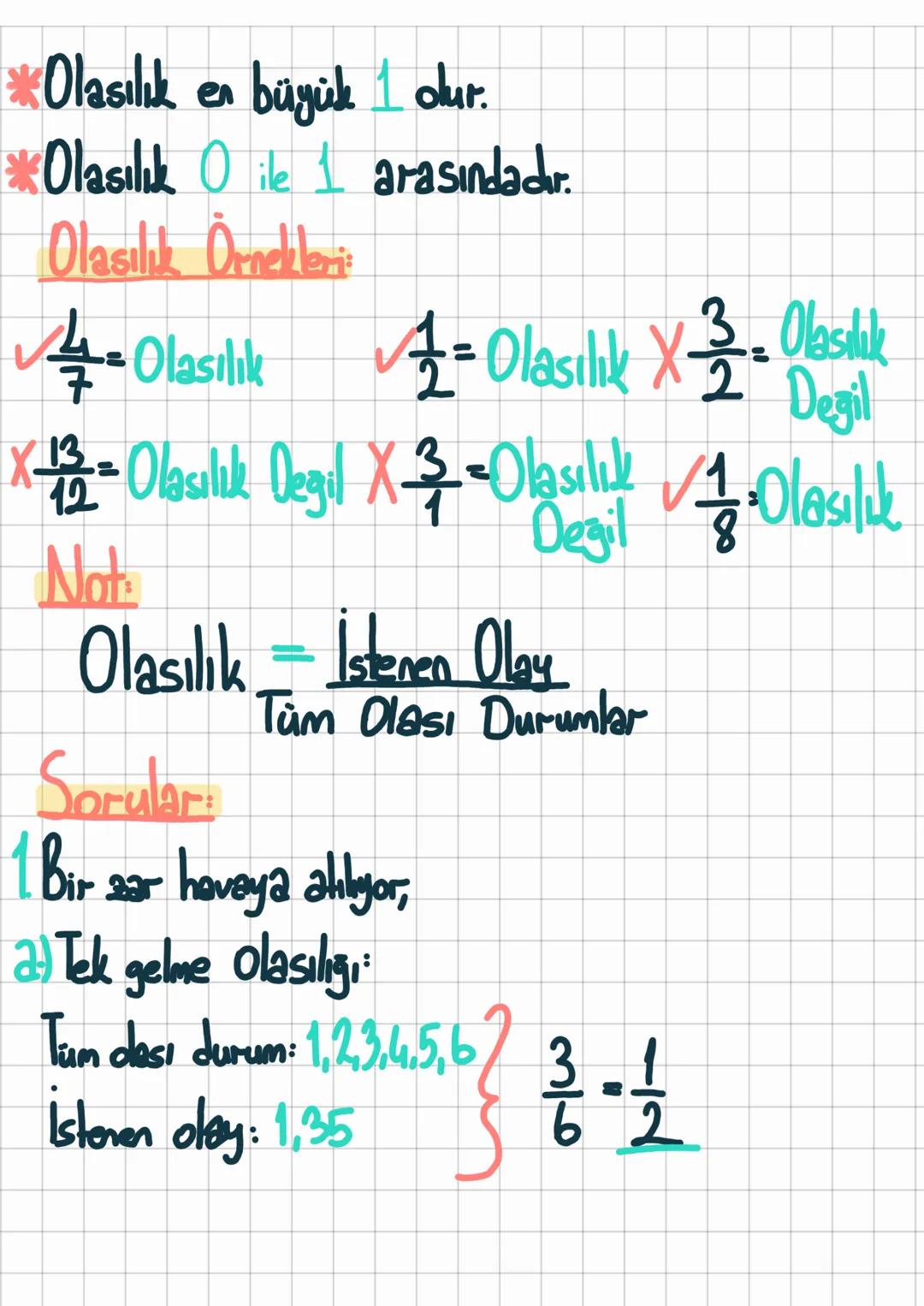 Olasılık
४
*Bir olayın gerçekleşmesi ya da gercekleşmemesine ma-
tematiksel olarak verilen ada olasılık denir.
Örnek:
Havaya atılan bir zarı