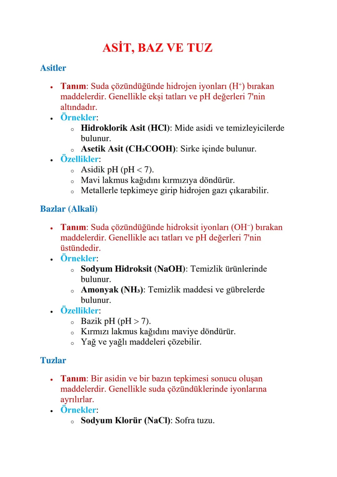 ASİT, BAZ VE TUZ
Asitler
•
•
Tanım: Suda çözündüğünde hidrojen iyonları (H+) bırakan
maddelerdir. Genellikle ekşi tatları ve pH değerleri 7'
