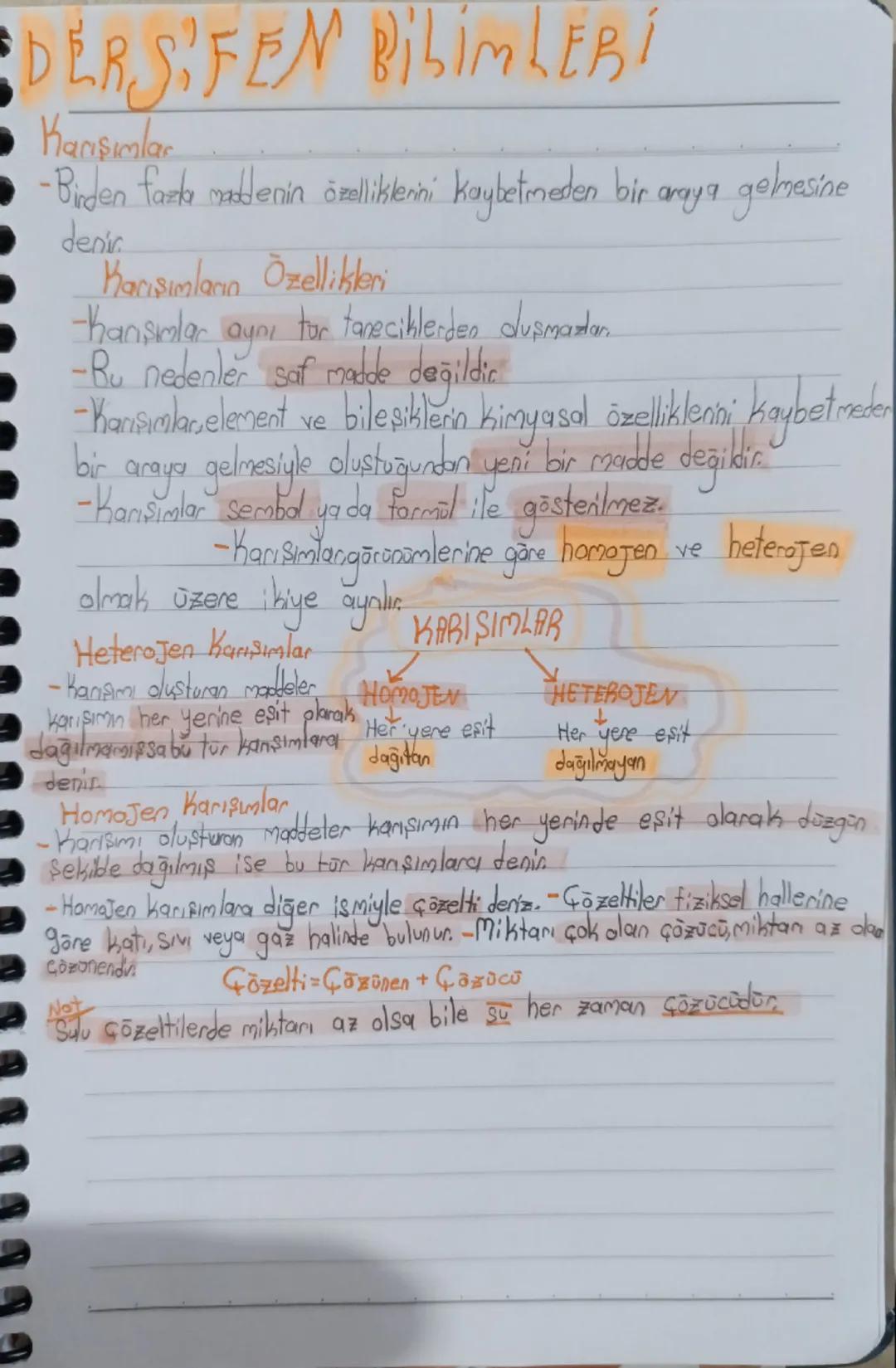 # DERSİ FEN BİLİMLERİ

Karışımlar
- Birden fazla maddenin özelliklerini kaybetmeden bir araya gelmesine
denir

Karışımların Özellikleri
-han