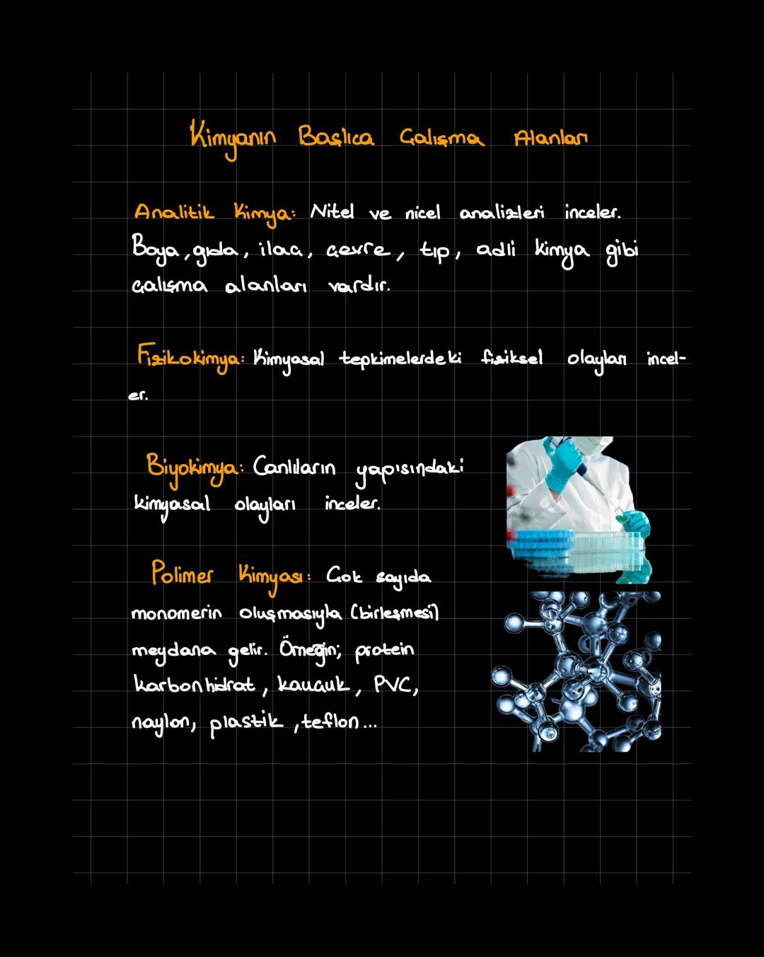 Kimyanın Başlıca çalışma
Alanlar
Analitik Kimya: Nitel ve nicel analizleri inceler.
Boya, gida, ilaa, Gevre, tip, adli kimya gibi
Galışma al