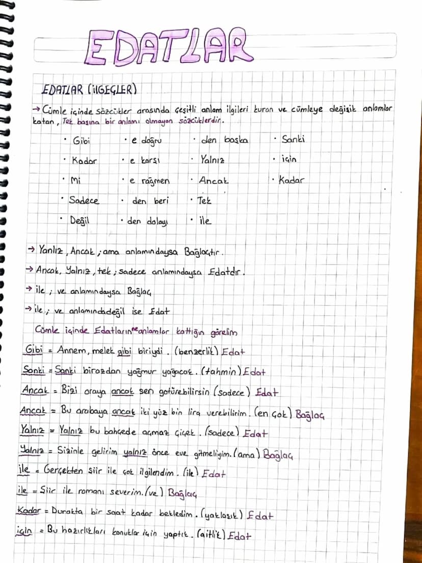 EDATLAR
EDATLAR (GEGLER)
→Cümle içinde sözcükler arasında çeşitli anlam ilgileri turon ve cümleye değişik anlamlar
katan, Tek başına bir anl
