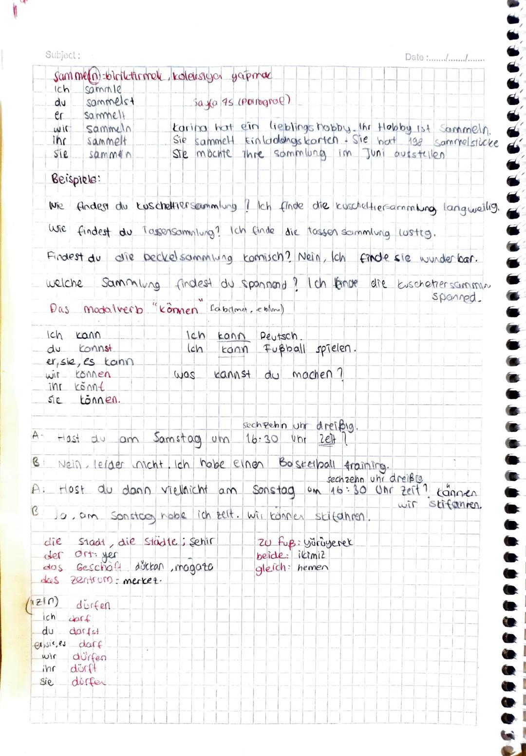 Subject:
Date...................
Essen und Trinken
essen: yemek yemek
das Essen = yemek.
trinken: iamek
das obst meyve
das Gemüse: Sebre
ess