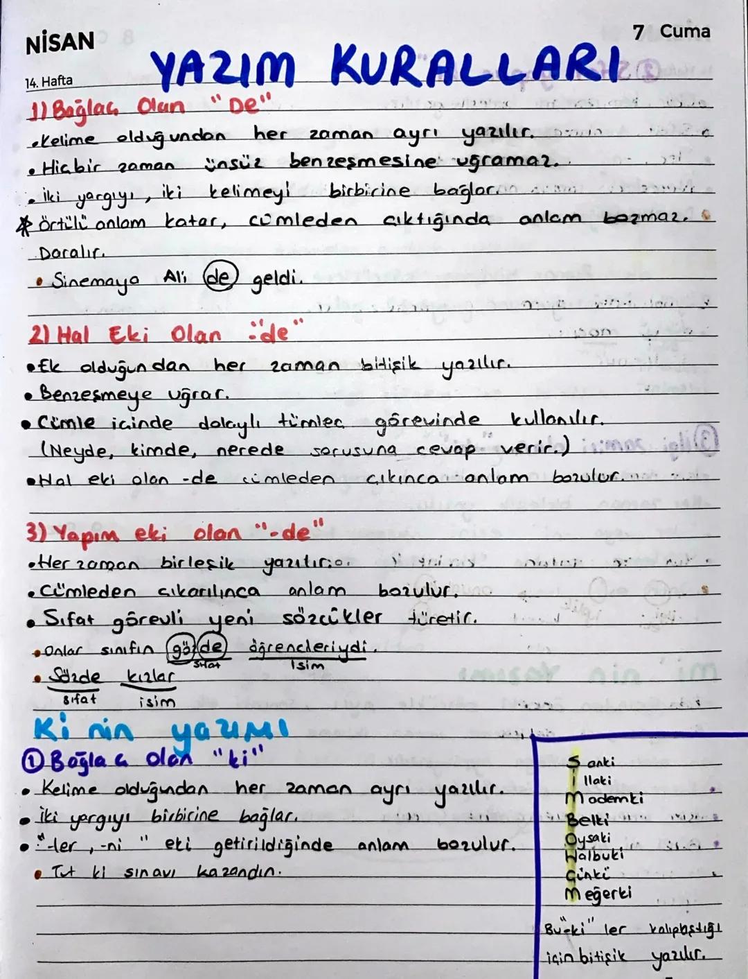 NİSAN
14. Hafta
YAZIM KURALLARI
11 Bağlas Olan "De"
Kelime olduğundan her zaman ayrı yazılır.
ünsüz benzeşmesine uğramaz..
• Hiçbir zaman
ik