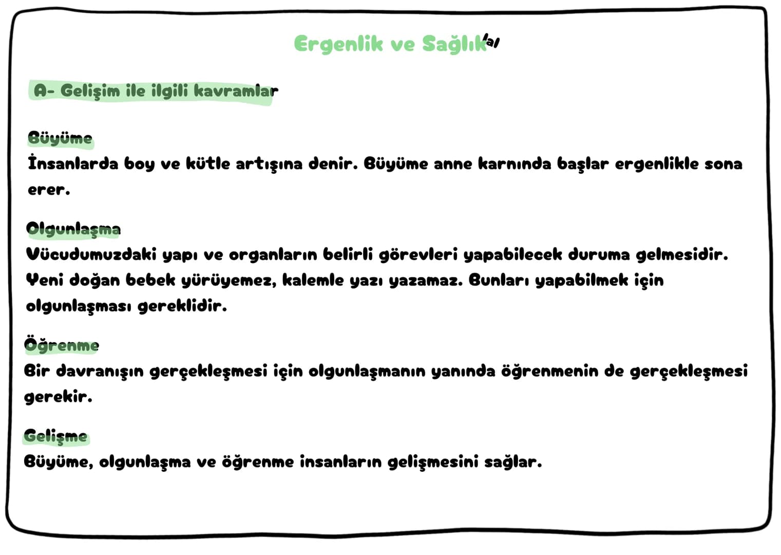 # Ergenlik ve Sağlık

**A- Gelişim ile ilgili kavramlar**

**Büyüme**
İnsanlarda boy ve kütle artışına denir. Büyüme anne karnında başlar er