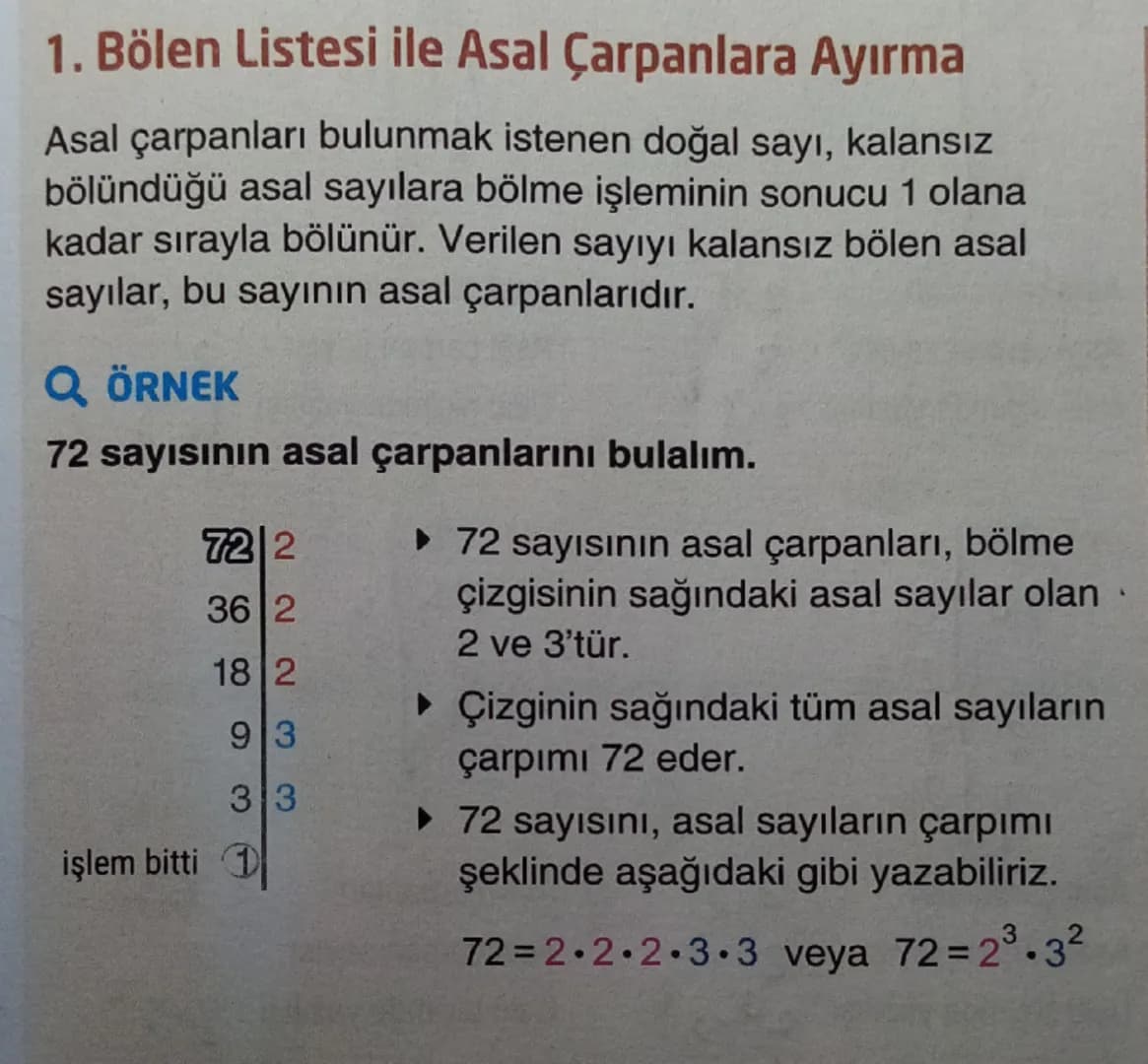 1. Bölen Listesi ile Asal Çarpanlara Ayırma
Asal çarpanları bulunmak istenen doğal sayı, kalansız
bölündüğü asal sayılara bölme işleminin so