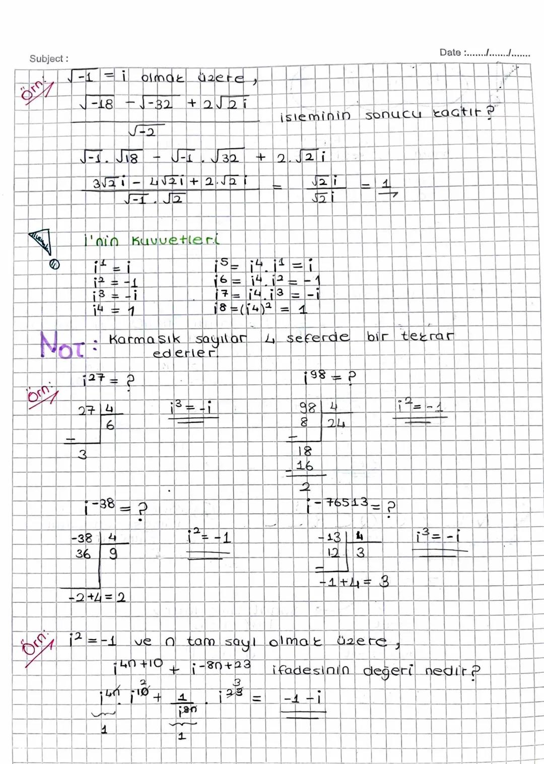 Subject:
KARMASIK SAYILAR
x²+1=0
✗7=-1
50
☑=
veya
Kabul Karesi -1 olan sayı
x = 5-1.54
x=2i
x= -21
Date :............
x+9x² = 0 denkleminin 