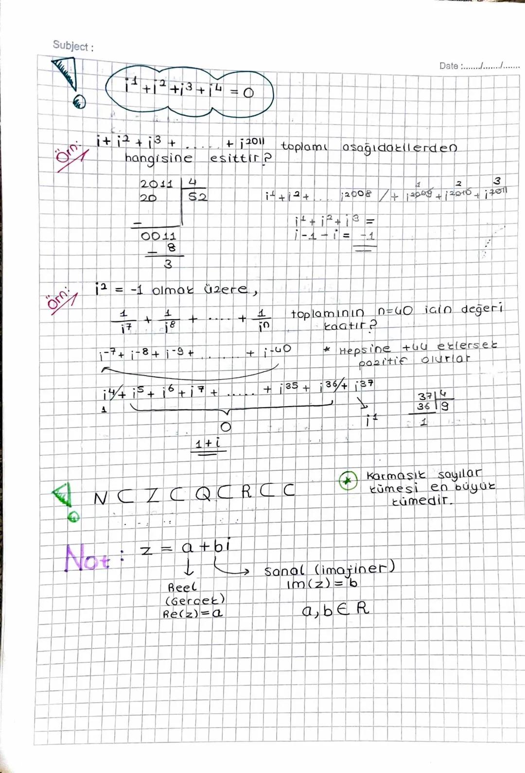 Subject:
KARMASIK SAYILAR
x²+1=0
✗7=-1
50
☑=
veya
Kabul Karesi -1 olan sayı
x = 5-1.54
x=2i
x= -21
Date :............
x+9x² = 0 denkleminin 