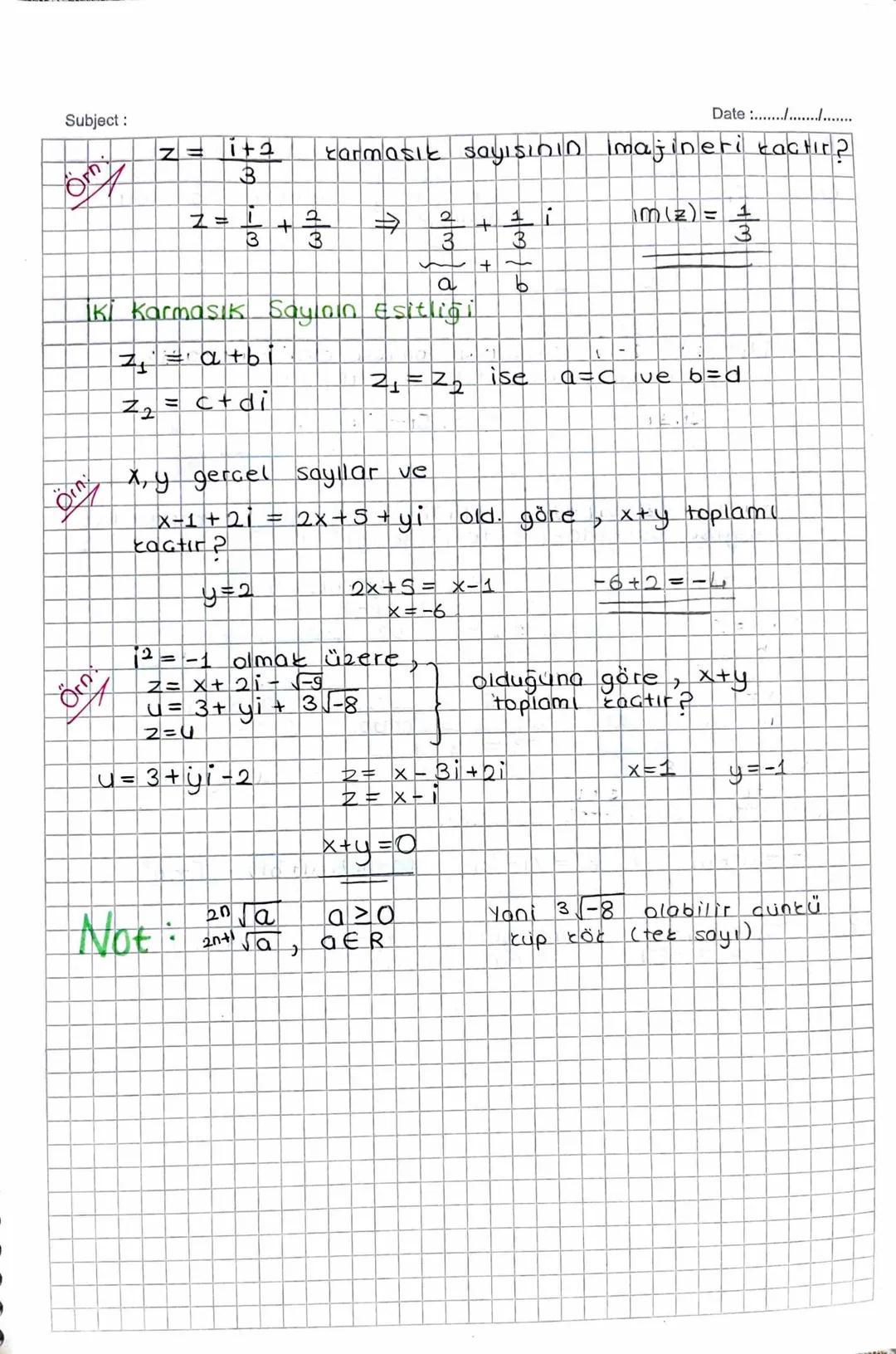 Subject:
KARMASIK SAYILAR
x²+1=0
✗7=-1
50
☑=
veya
Kabul Karesi -1 olan sayı
x = 5-1.54
x=2i
x= -21
Date :............
x+9x² = 0 denkleminin 