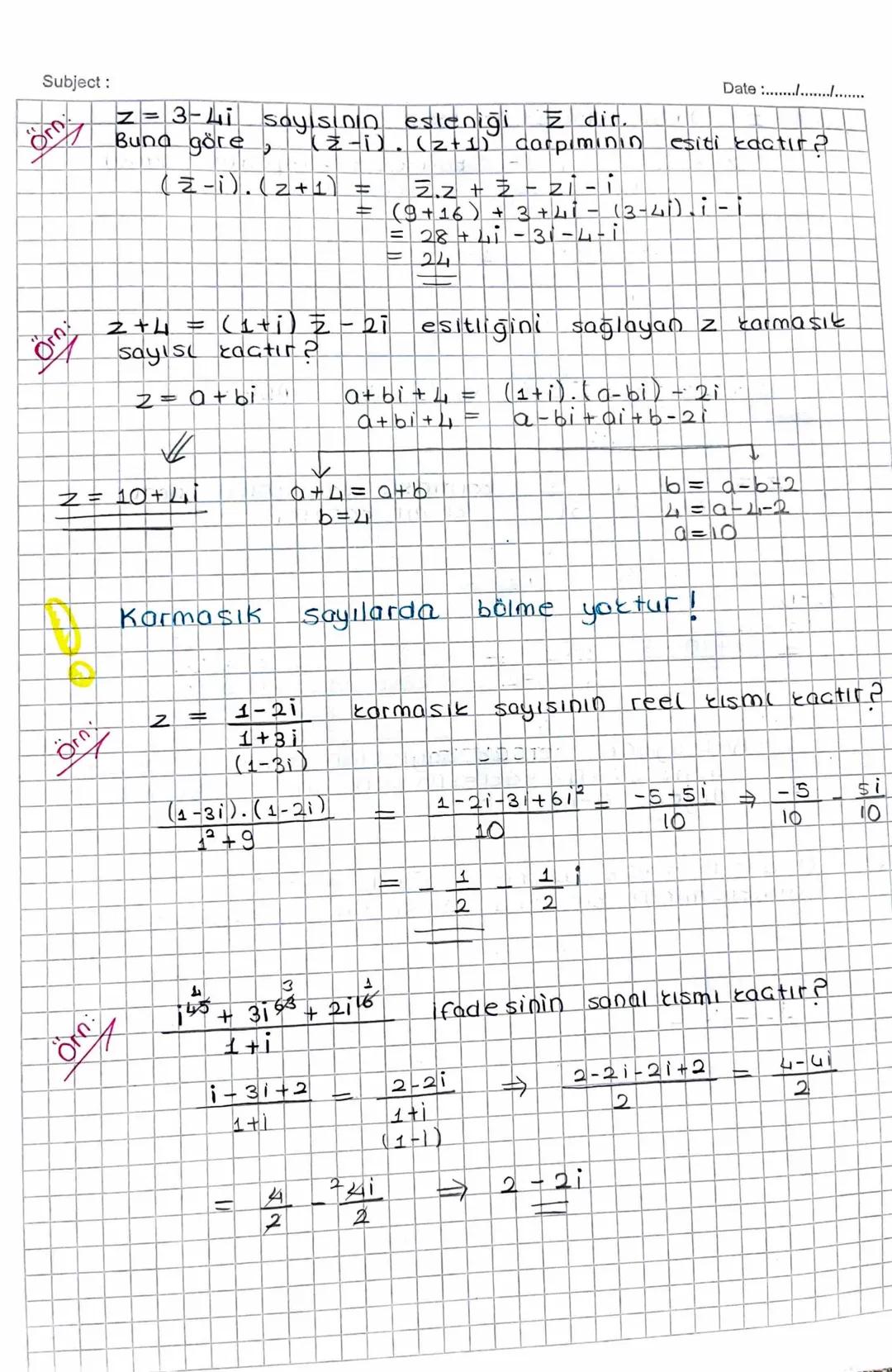 Subject:
KARMASIK SAYILAR
x²+1=0
✗7=-1
50
☑=
veya
Kabul Karesi -1 olan sayı
x = 5-1.54
x=2i
x= -21
Date :............
x+9x² = 0 denkleminin 