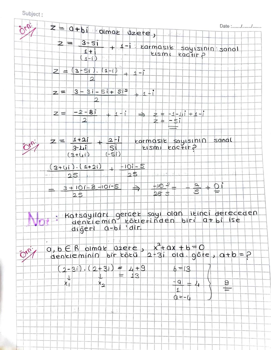 Subject:
KARMASIK SAYILAR
x²+1=0
✗7=-1
50
☑=
veya
Kabul Karesi -1 olan sayı
x = 5-1.54
x=2i
x= -21
Date :............
x+9x² = 0 denkleminin 