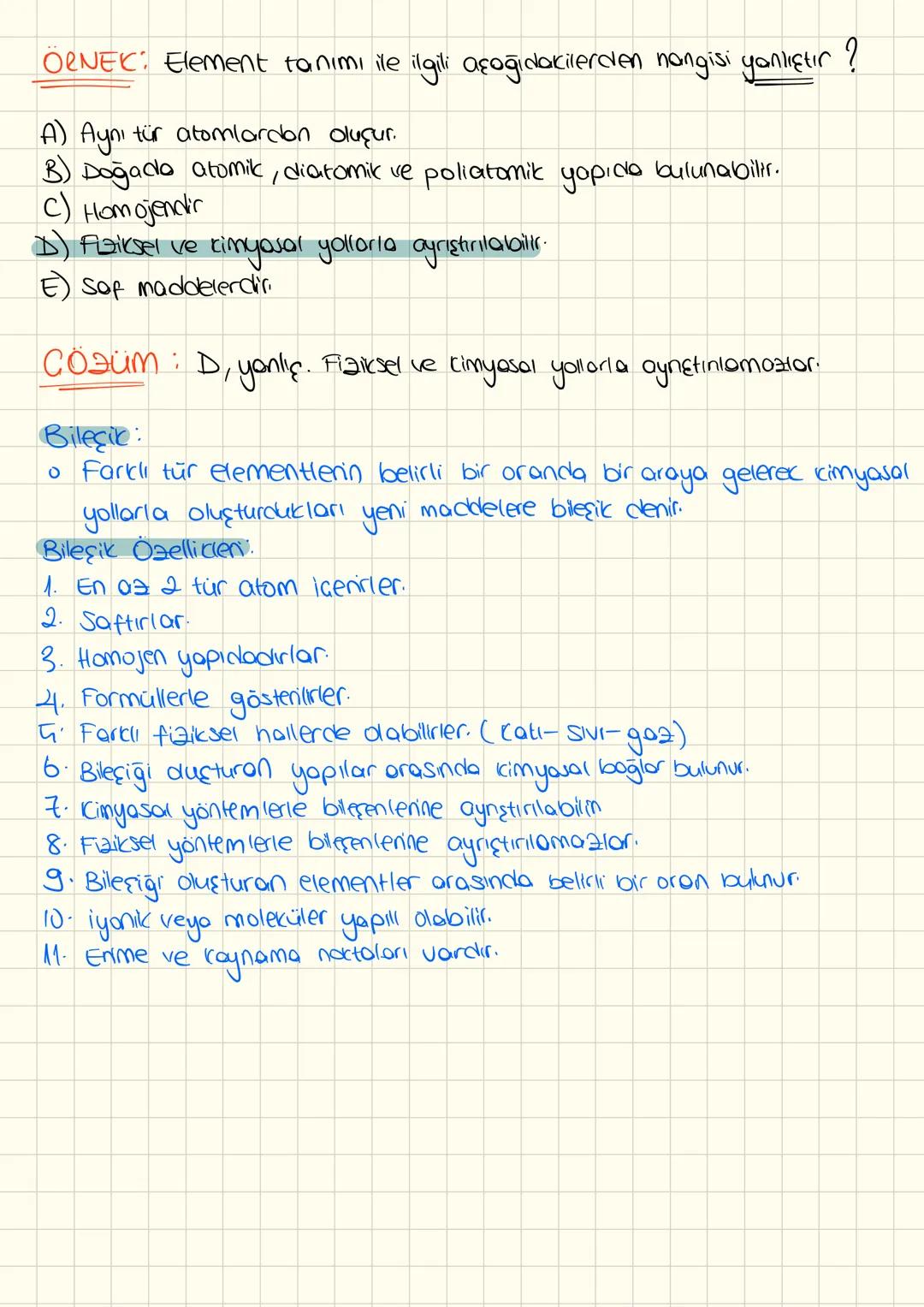 - KIMYANIN SEMBOLIK DILI - (ELEMENT VE BILEŞİK)

Element:

*   Aynı tür atomları içeren maddelere element denir.

Elementin Özelliklen:

1. 