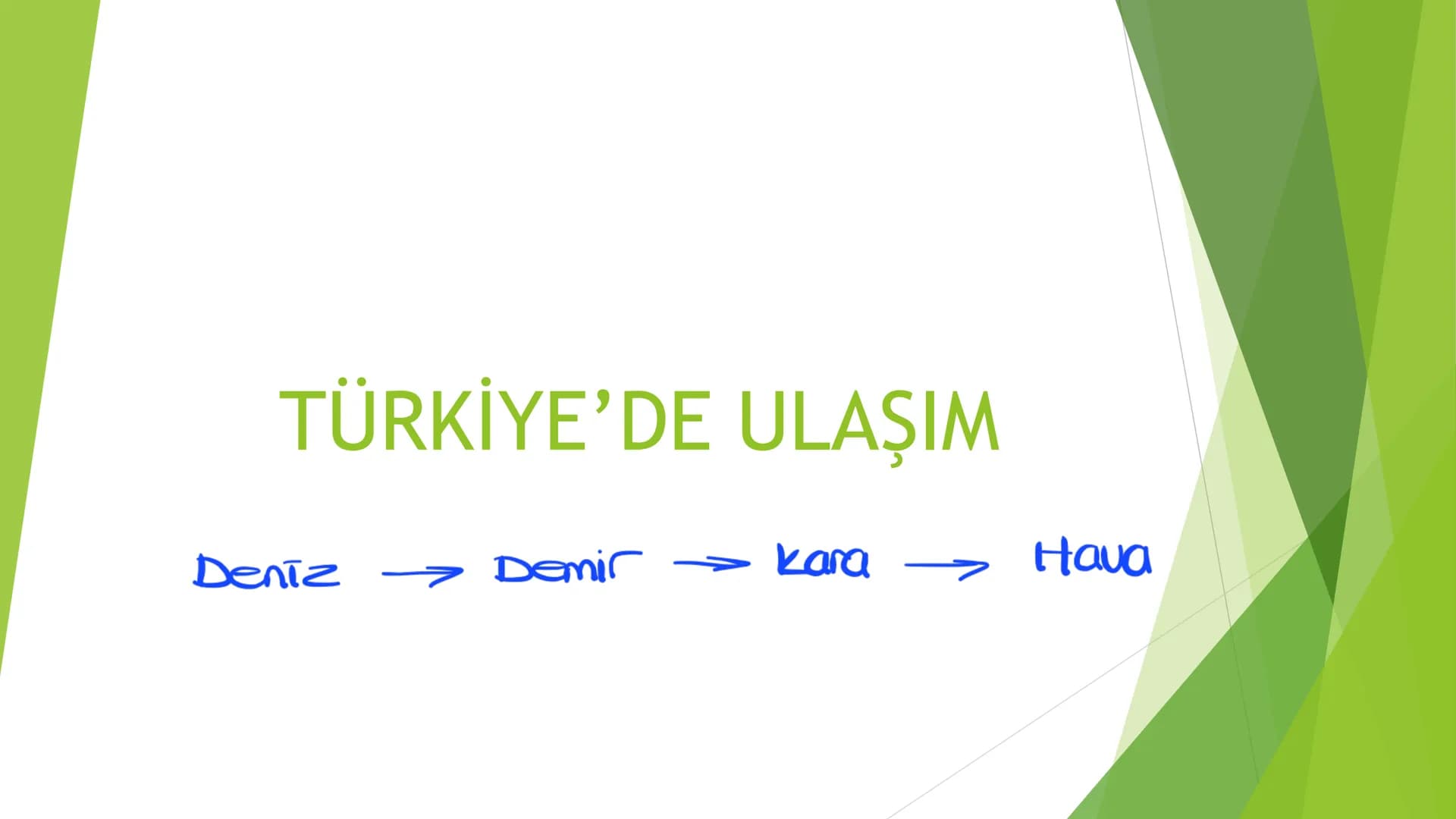 TÜRKİYE'DE ULAŞIM
Deniz
→ Demir
kara
→ Hava 1)- KARA YOLU
1950'lerden sonra gelişti (Marshall yardımı).
✓ Ülke içi yük ve yolcu taşımacılığı