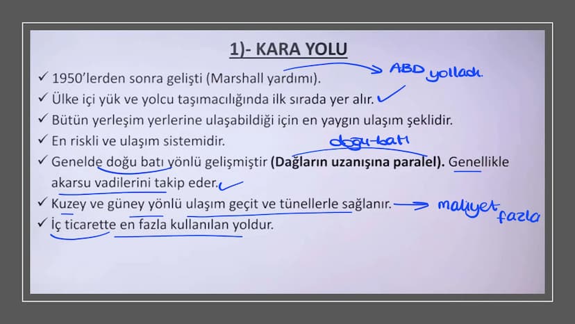 TÜRKİYE'DE ULAŞIM
Deniz
→ Demir
kara
→ Hava 1)- KARA YOLU
1950'lerden sonra gelişti (Marshall yardımı).
✓ Ülke içi yük ve yolcu taşımacılığı