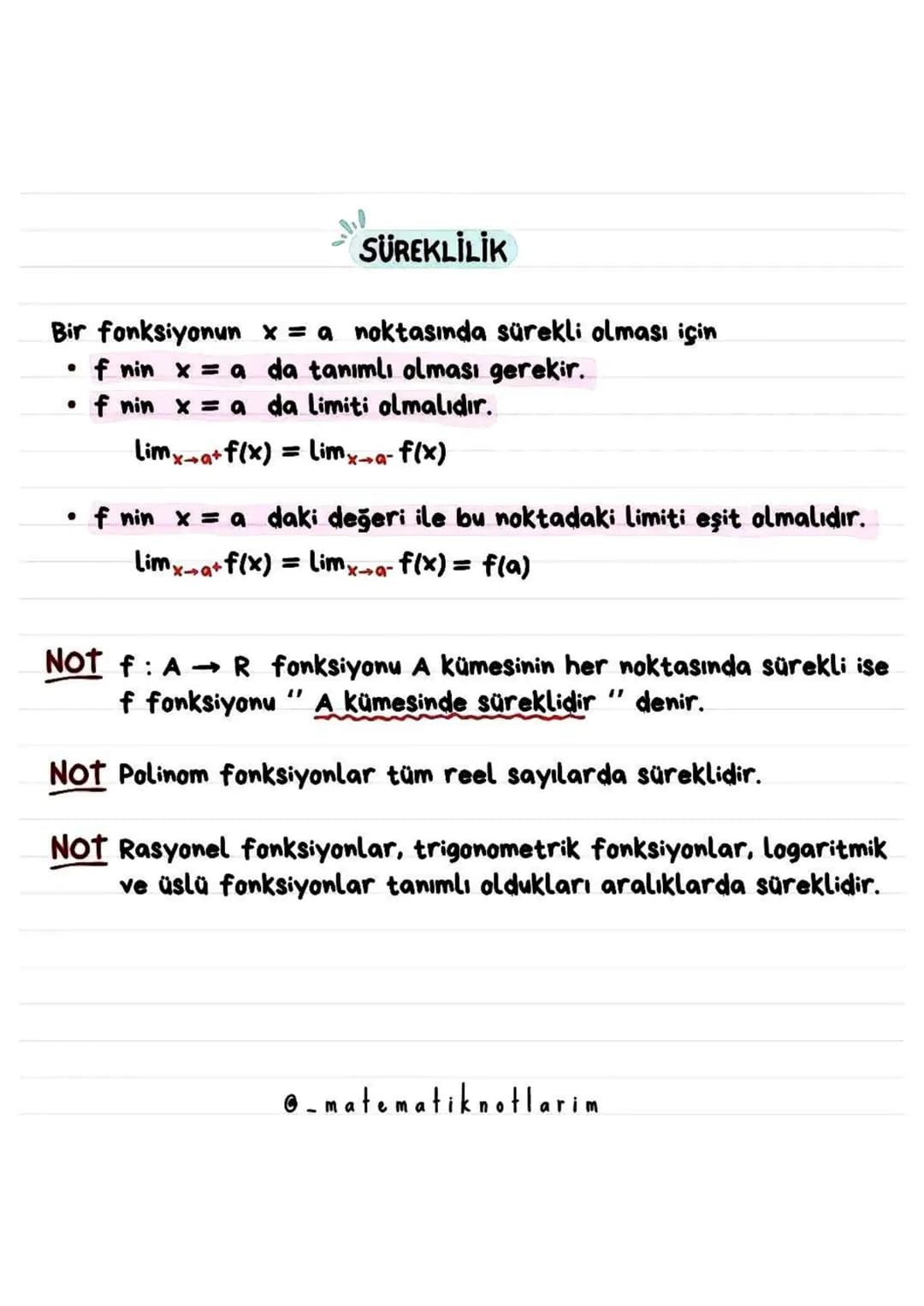 SÜREKLİLİK
Bir fonksiyonun x = a noktasında sürekli olması için
•
•
•
f nin xa da tanımlı olması gerekir.
f nin xa da limiti olmalıdır.
Lima