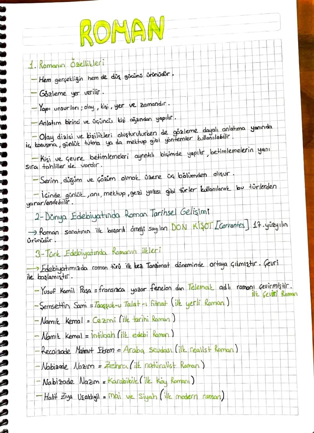 ROMAN
1. Romanın Özellikleri
Hem gerçekliğin hem de duş gücünü ürünüdür,
Gözleme yer verilir.
- Yapı unsurları; olay, kişi, yer ve zamandır.