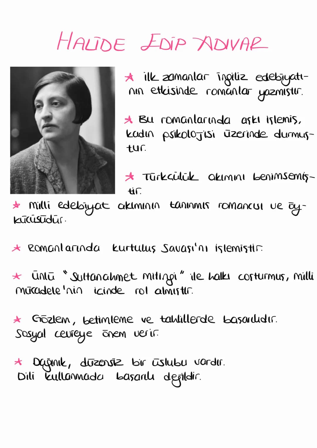 HALIDE EDIP ADIVAR
★ ilk zamanlar ingiliz edebiyatı-
nın etkisinde romanlar yazmıştır.
* Bu romanlarında aşkı işlemis,
kadın psikolojisi üze