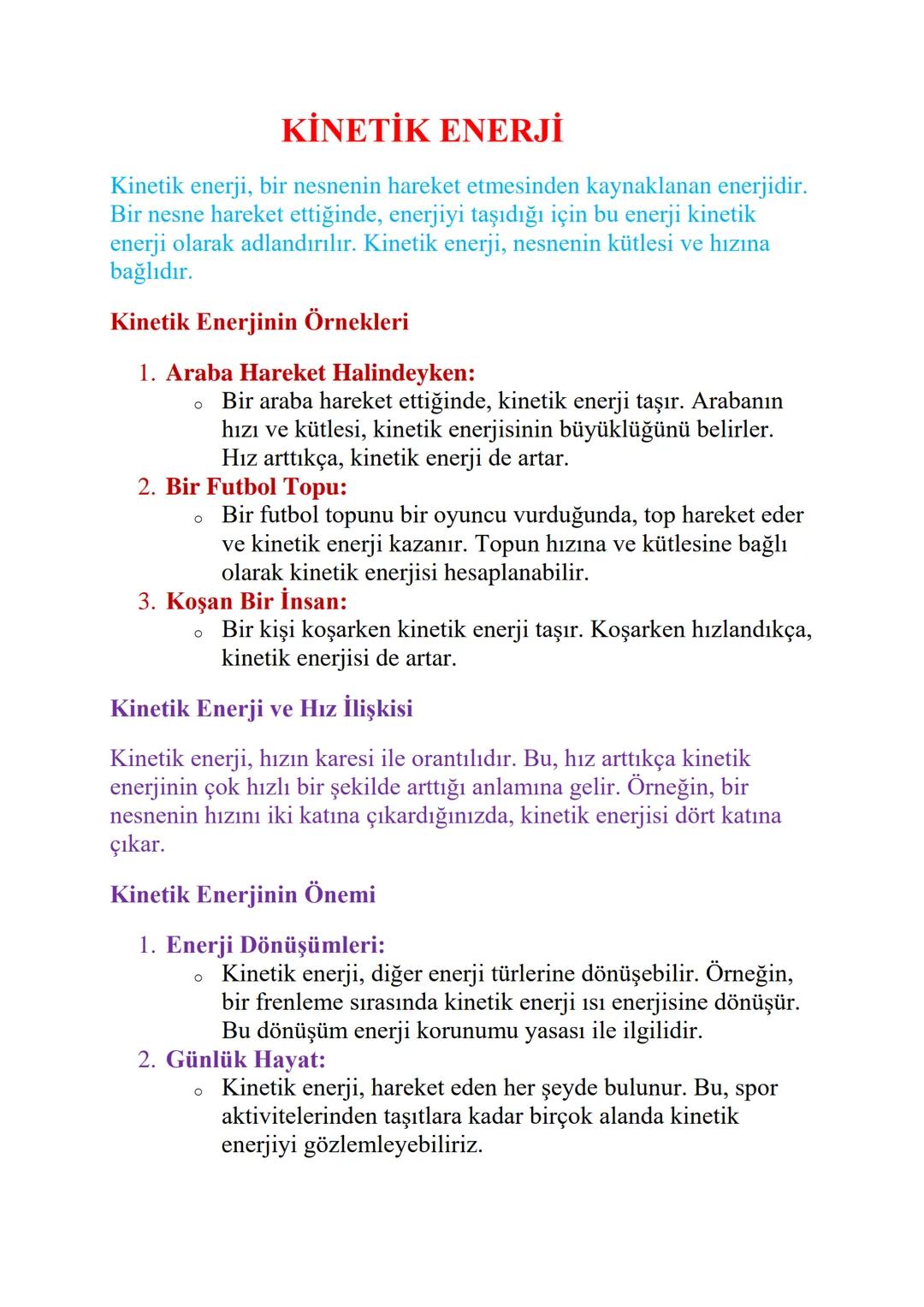 # KİNETİK ENERJİ

Kinetik enerji, bir nesnenin hareket etmesinden kaynaklanan enerjidir.
Bir nesne hareket ettiğinde, enerjiyi taşıdığı için