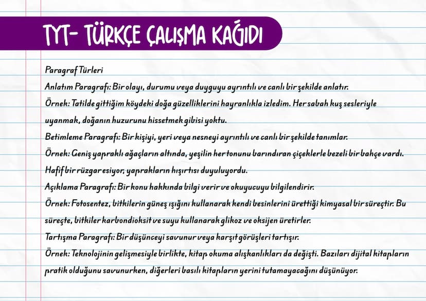 TYT- TÜRKÇE ÇALIŞMA KAĞIDI
Paragraf Nedir?
Paragraf, bir ana düşünce etrafında toplanmış cümleler bütünüdür. Bir konuyu,
düşünceyi veya olay