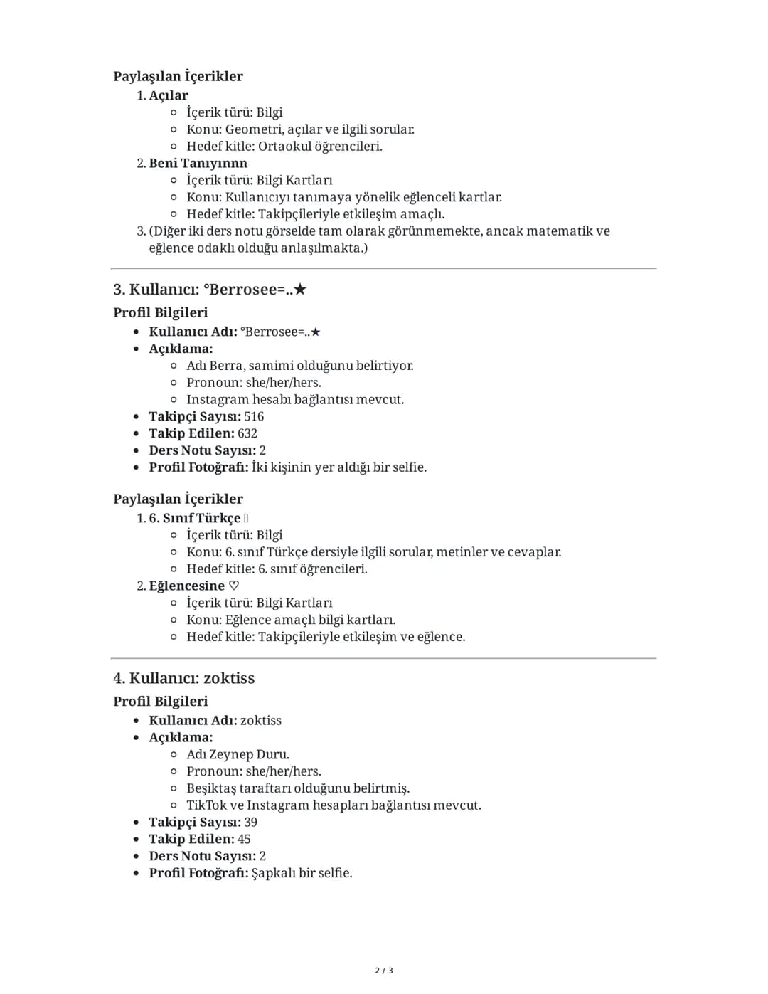 Profil ve İçerik Özeti
Aşağıda, dört farklı kullanıcının eğitim odaklı sosyal platform profilleri ve içerikleri detaylı
şekilde özetlenmişti