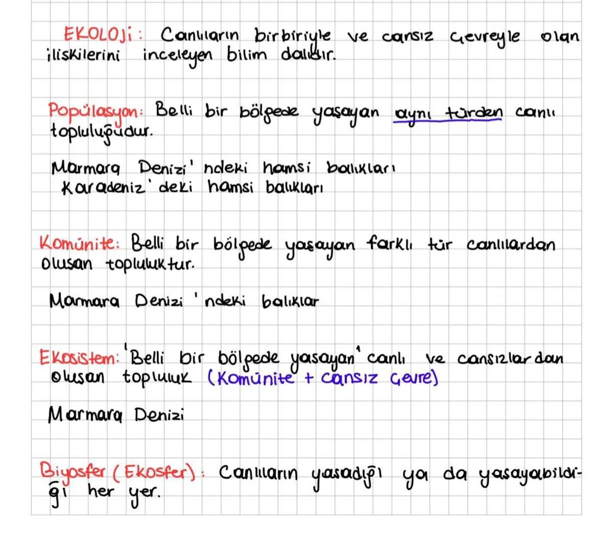 EKOLOJI: Canlıların birbiriyle ve cansız Gevreyle olan
iliskilerini inceleyen bilim dalıdır.
Popülasyon: Belli bir bölgede yaşayan aynı türd