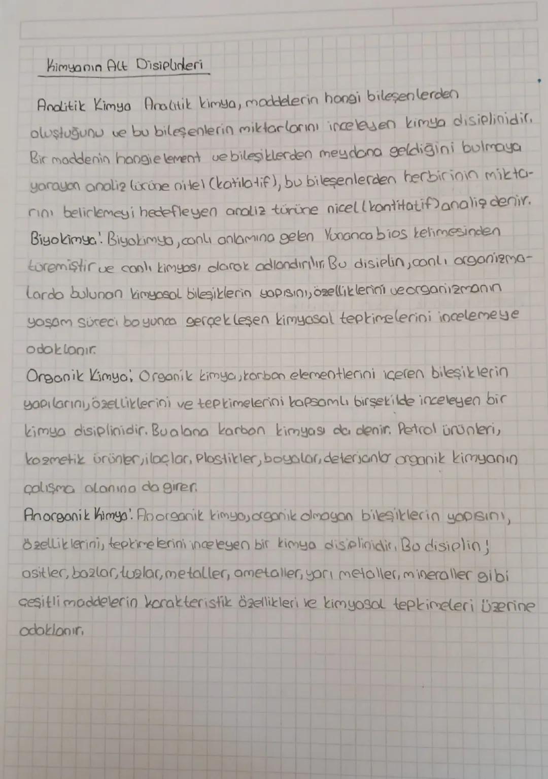 Kimyanın Alt Disiplinleri
Andlitik Kimya Analitik kimya, moddelerin hongi bileşenlerden
oluştuğunu ve bu bileşenlerin miktarlarını inceleyen