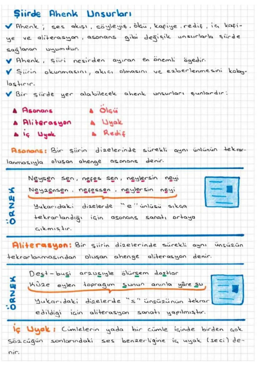 Şiirde Ahenk Unsurları
✓ Ahenk; ses akışı, söyleyiş, ölü, kafiye, redif, iç kafi-
ye
ve aliterasyon, asonans
sağlanan uyumdur.
gibi değişik 