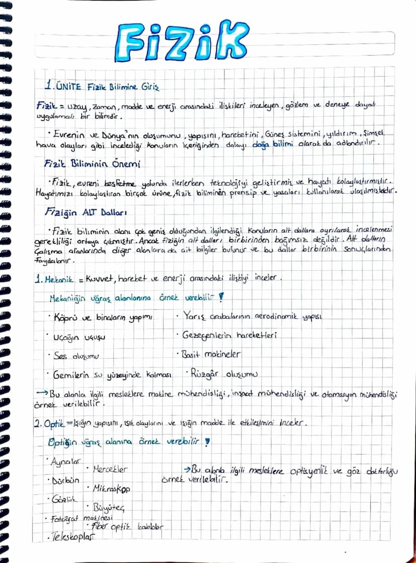 Fizik
1. ÜNİTE Fizik Bilimine Giriş
Fizik = uzay, Zaman, madde ve enerji arasındaki ilişkileri inceleyen, gözlem
uygulamalı bir bilimdir.
ve