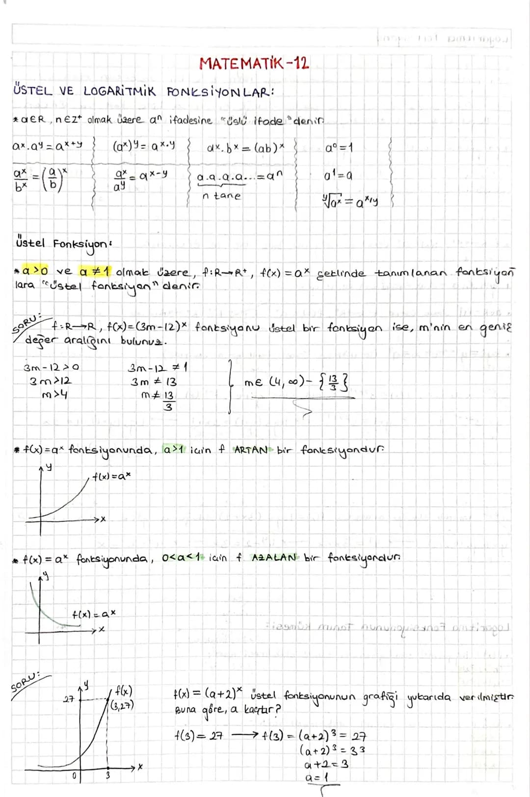 MATEMATIK-12
USTEL VE LOGARITMIK FONKSİYONLAR:
*αER, nez olmak üzere an ifadesine "üslü ifade "denir.
ax.ay=ax+y
(ax)= ax.y
dx.bx= (ab)*
a=1