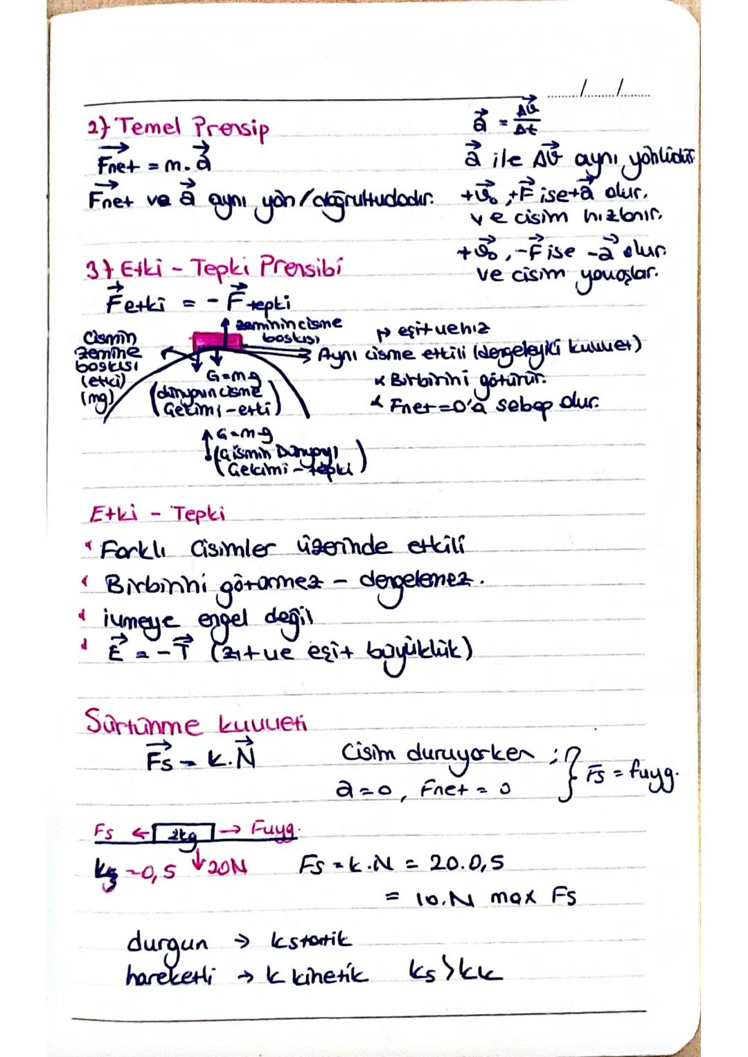 2) Temel Prensip
Fnet = m. 3
Fnet ve
76
A
å ile Av aynı youlidis
aynı yan/doğrultudodir. + Fiseta dur.
37 Etki - Tepki Prensibi
Fetki
Cismin