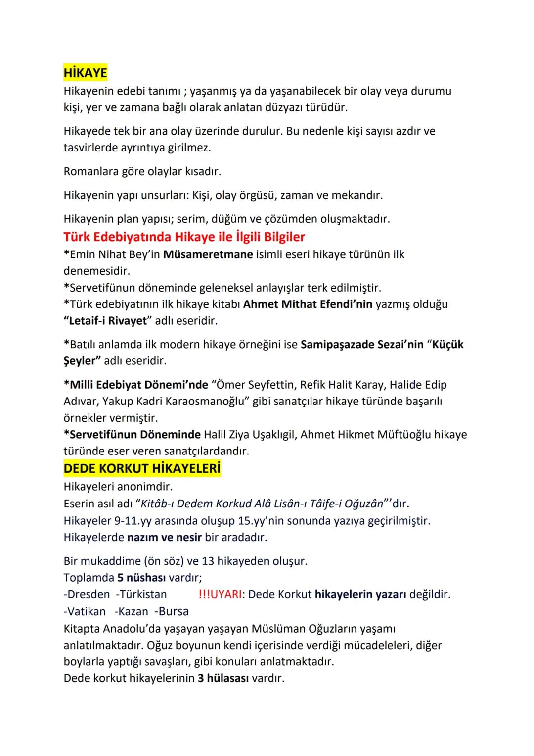 HİKAYE
Hikayenin edebi tanımı ; yaşanmış ya da yaşanabilecek bir olay veya durumu
kişi, yer ve zamana bağlı olarak anlatan düzyazı türüdür.
