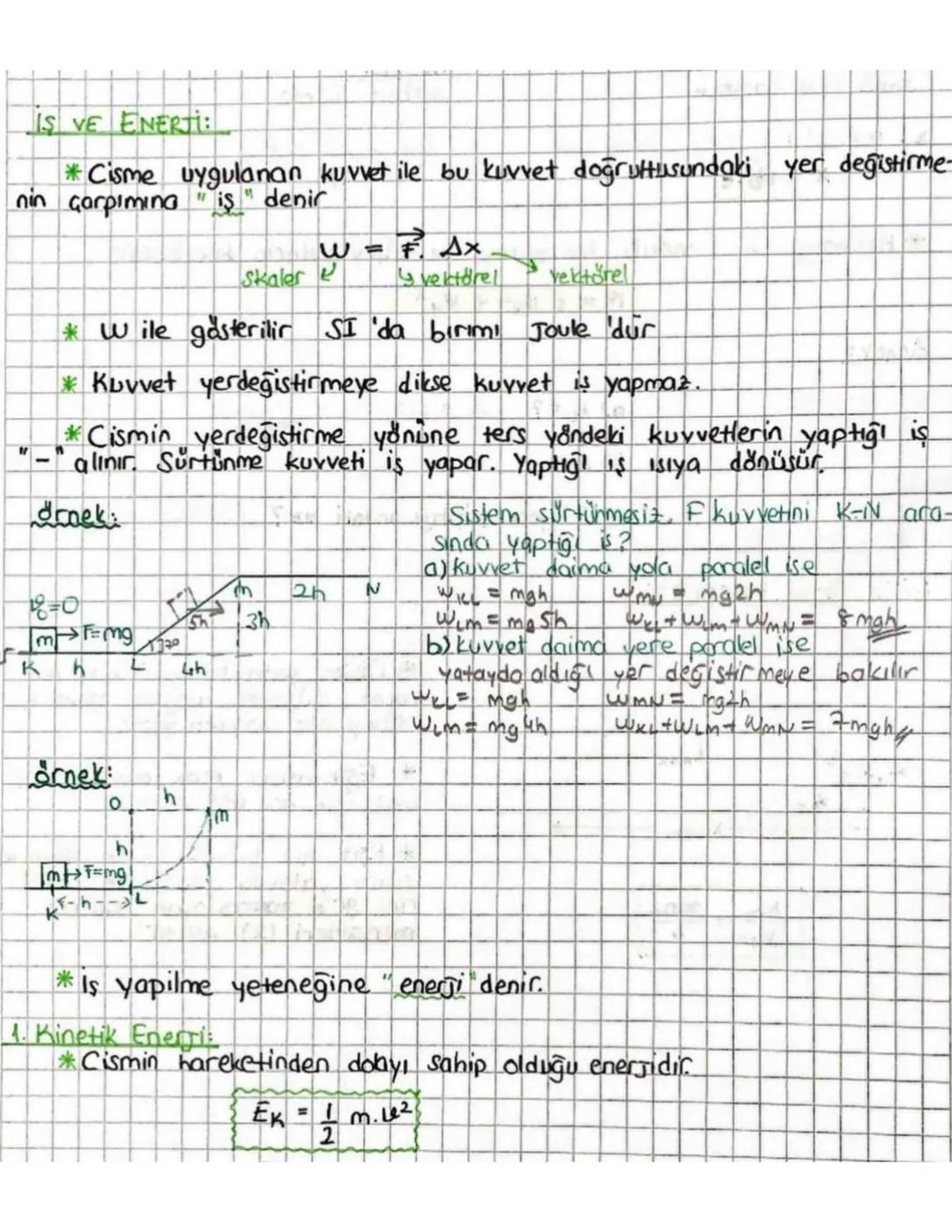 # IS VE ENERJİ:
*Cisme uygulanan kuvvet ile bu kuvvet doğrultusundaki yer değiştirme-
nin çarpımına " is" denir

Skaler
$w = \overrightarrow