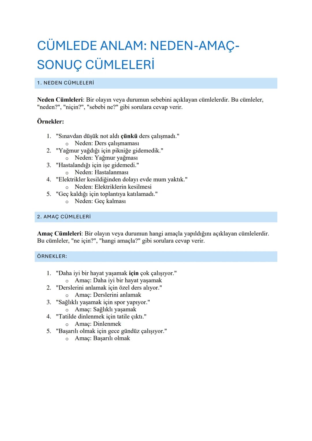 CÜMLEDE ANLAM: NEDEN-AMAÇ-
SONUÇ CÜMLELERİ
1. NEDEN CÜMLELERİ
Neden Cümleleri: Bir olayın veya durumun sebebini açıklayan cümlelerdir. Bu cü