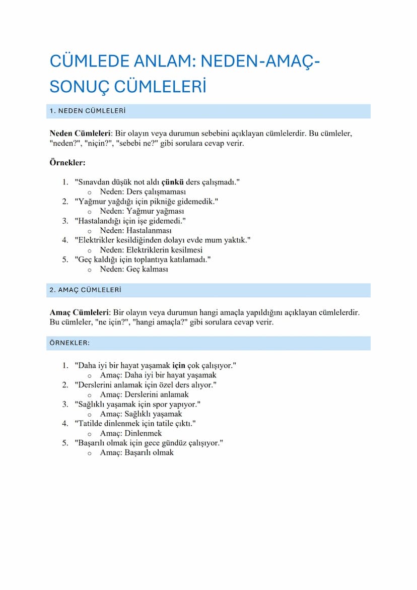 CÜMLEDE ANLAM: NEDEN-AMAÇ-
SONUÇ CÜMLELERİ
1. NEDEN CÜMLELERİ
Neden Cümleleri: Bir olayın veya durumun sebebini açıklayan cümlelerdir. Bu cü