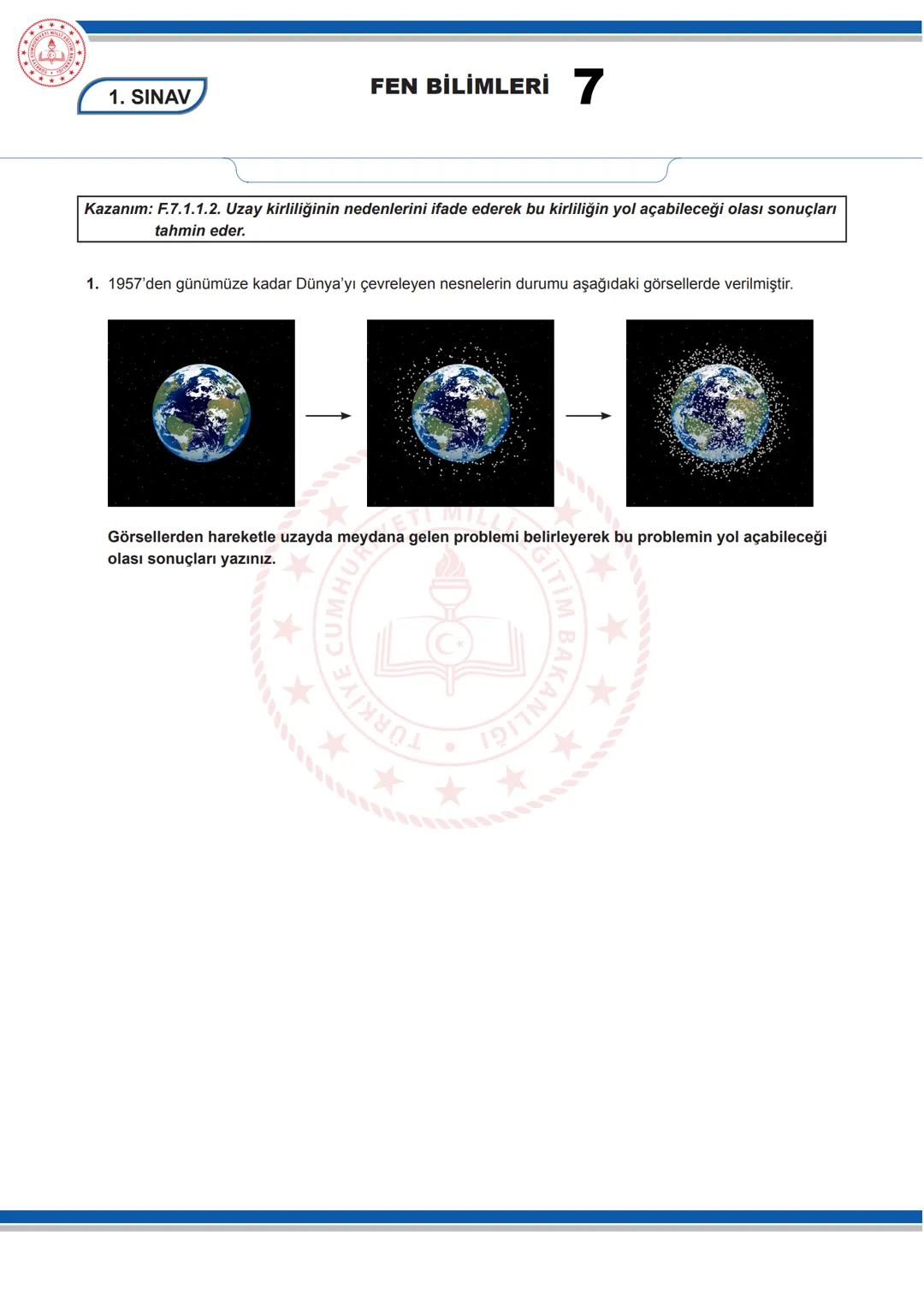 # FEN BİLİMLERİ 7

7. SINIF FEN BİLİMLERİ DERSİ

1. DÖNEM 1. ORTAK YAZILI SENARYOLARINA YÖNELİK SORU ÖRNEKLERİ

Senaryolar, okul genelinde y