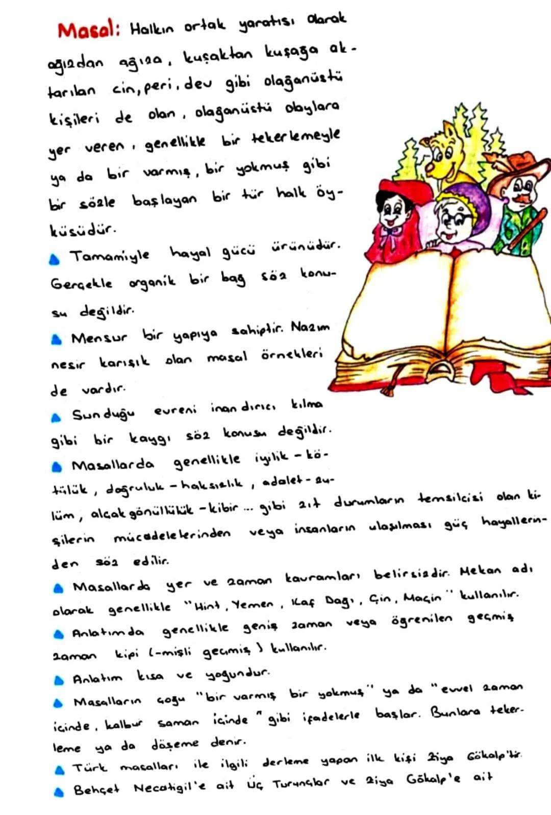 Masal: Halkın ortak yaratısı darak
ağızdan ağıza, kuşaktan kuşağa ak-
tarılan cin, peri, dev gibi olağanüstü
kişileri de olan, olağanüstü ol