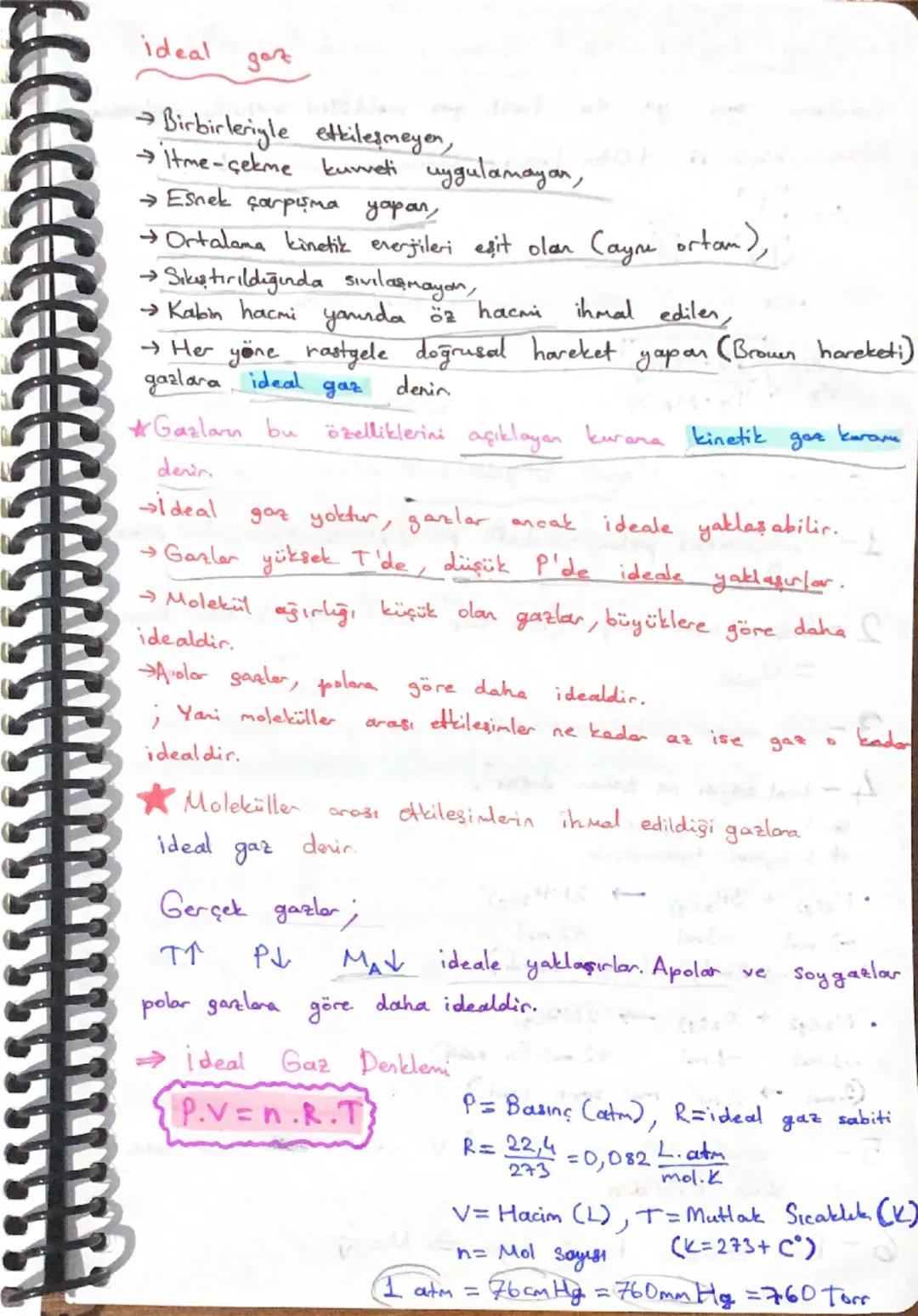 Ideal got
→Birbirleriyle etkileşmeyen,
→Itme-çekme kuvveti uygulamayan,
→Esnek çarpışma yapan,
→Ortalama kinetik enerjileri eşit olan (aynı 