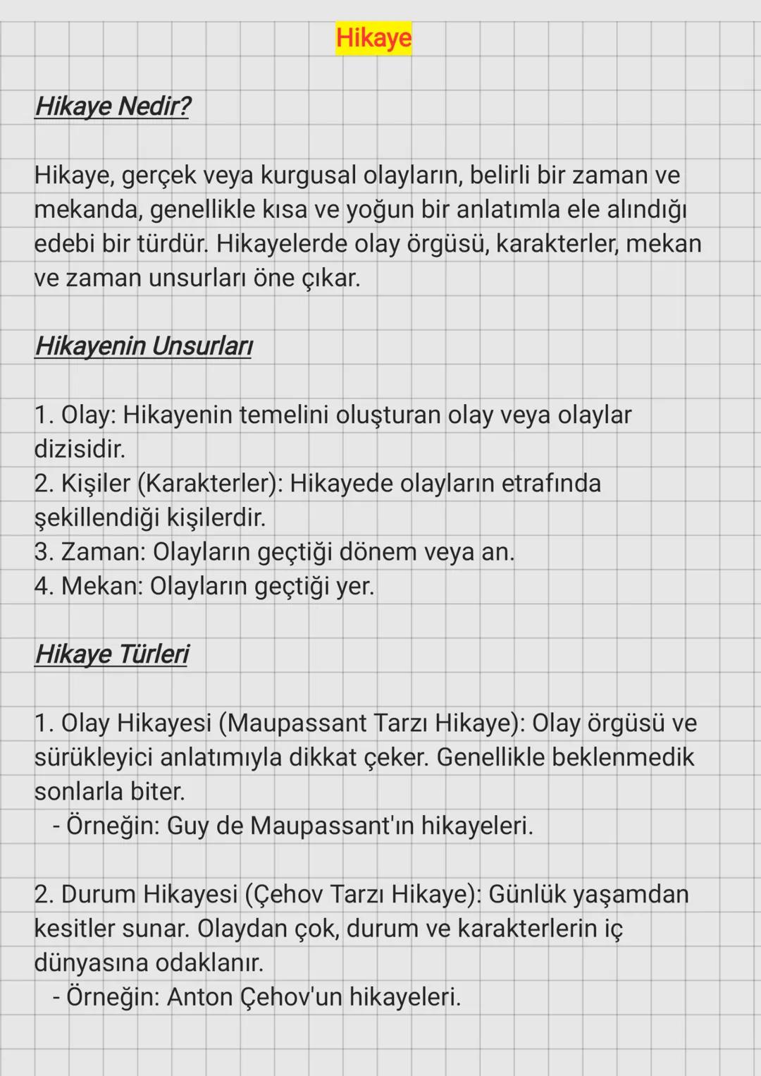 Hikaye
Hikaye Nedir?
Hikaye, gerçek veya kurgusal olayların, belirli bir zaman ve
mekanda, genellikle kısa ve yoğun bir anlatımla ele alındı