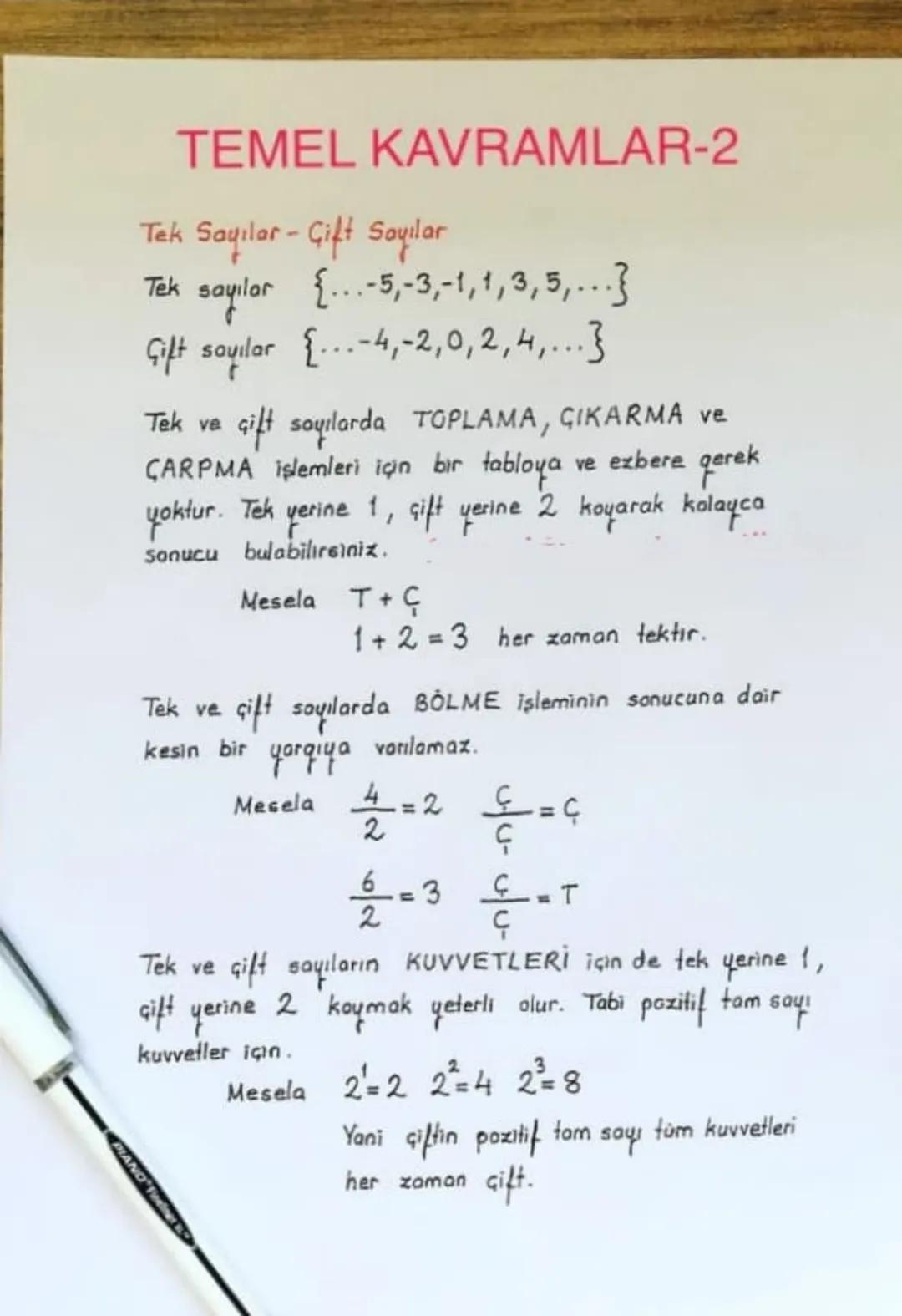 # TEMEL KAVRAMLAR-2
Tek Sayılar - Gift Sayılar
Tek sayılar ...-5,-3,-1,1,3,5,...
Gift sayılar ...-4,-2,0,2,4,...}
Tek ve çift soyılarda