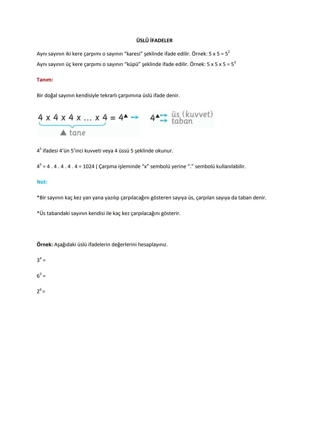 ÜSLÜ İFADELER
Aynı sayının iki kere çarpımı o sayının "karesi" şeklinde ifade edilir. Örnek: 5 x 5 = 5²
Aynı sayının üç kere çarpımı o sayın
