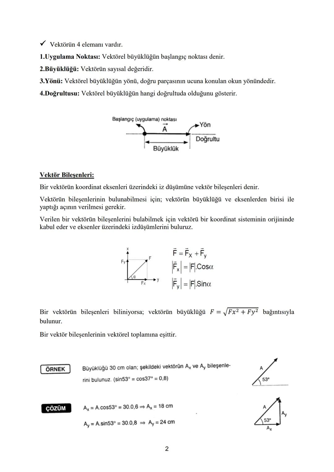 # VEKTÖRLER
Fizikte büyüklükler iki türlüdür: skaler ve vektörel büyüklük.
## 1.Skaler Büyüklükler:
Bir tek sayı ve birimle ifade edilen