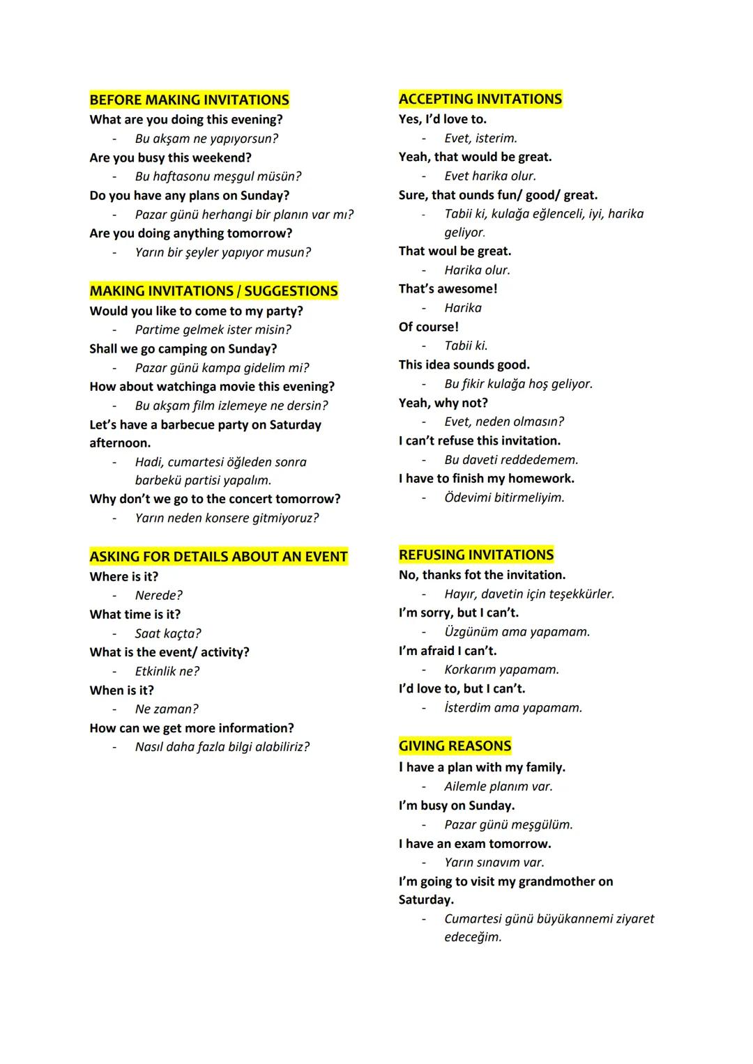 BEFORE MAKING INVITATIONS
What are you doing this evening?
Bu akşam ne yapıyorsun?
Are you busy this weekend?
-
Bu haftasonu meşgul müsün?
D