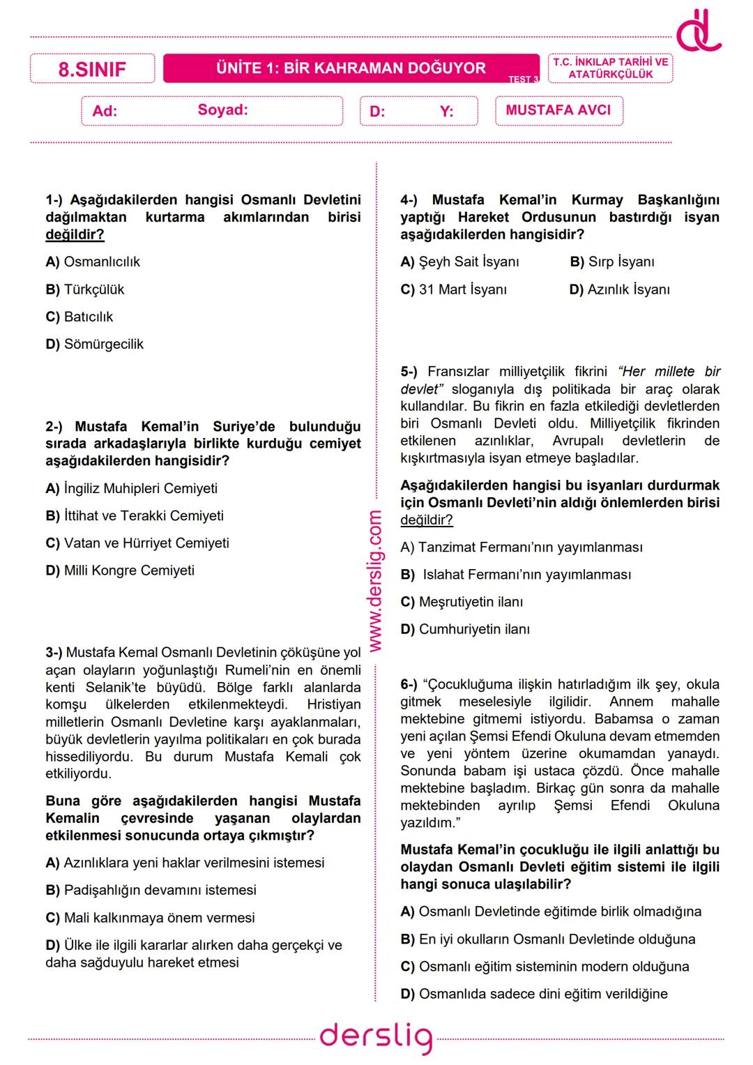 8.SINIF
ÜNİTE 1: BİR KAHRAMAN DOĞUYOR
Ad:
Soyad:
D:
Y:
TEST 3
T.C. İNKILAP TARİHİ VE
ATATÜRKÇÜLÜK
MUSTAFA AVCI
1-) Aşağıdakilerden hangisi O
