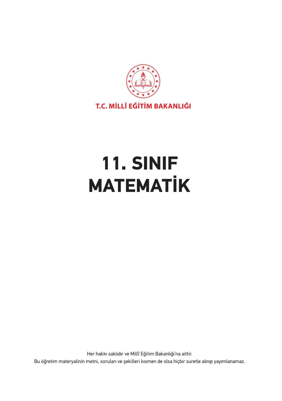*
**
T.C. MİLLÎ EĞİTİM BAKANLIĞI
11. SINIF
MATEMATİK
Her hakkı saklıdır ve Millî Eğitim Bakanlığı'na aittir.
Bu öğretim materyalinin metni