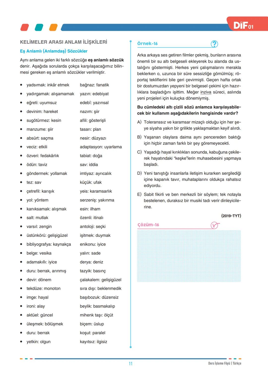 DIF
TÜRKÇE
FÖY
01
SÖZCÜKTE ANLAM - I
Dil, insanların duygu ve düşüncelerini anlatmak için
kullandıkları sözlü veya yazılı bir iletişim aracı