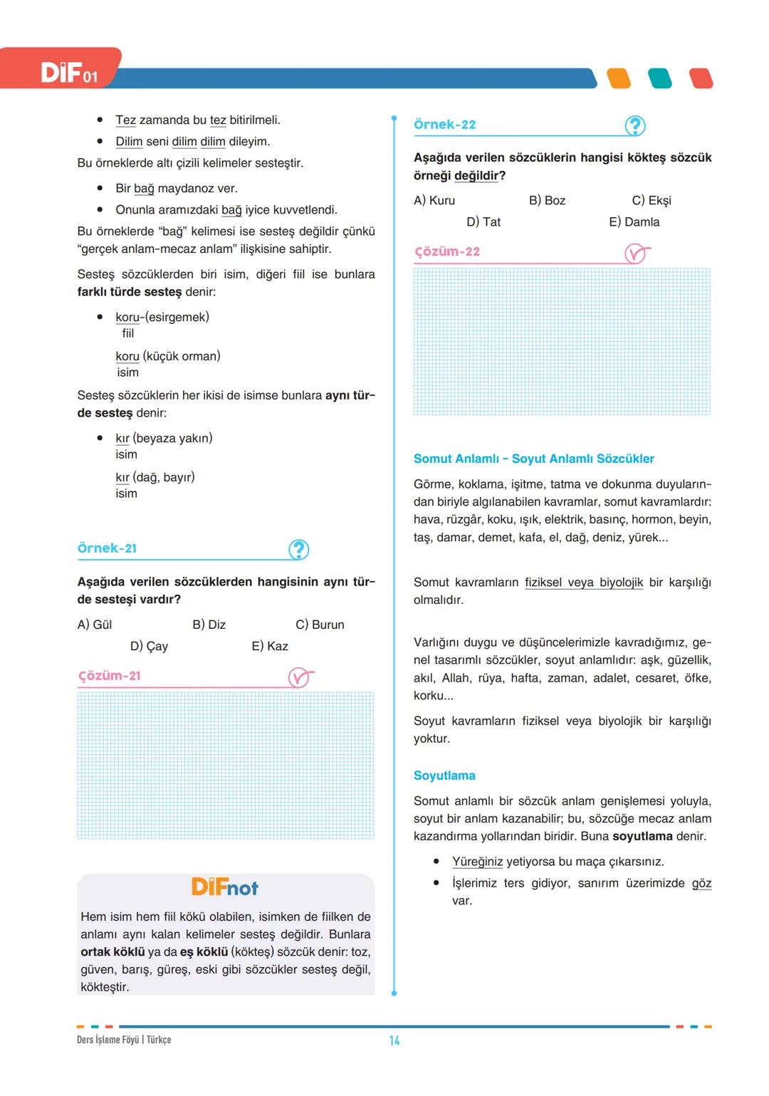 DIF
TÜRKÇE
FÖY
01
SÖZCÜKTE ANLAM - I
Dil, insanların duygu ve düşüncelerini anlatmak için
kullandıkları sözlü veya yazılı bir iletişim aracı