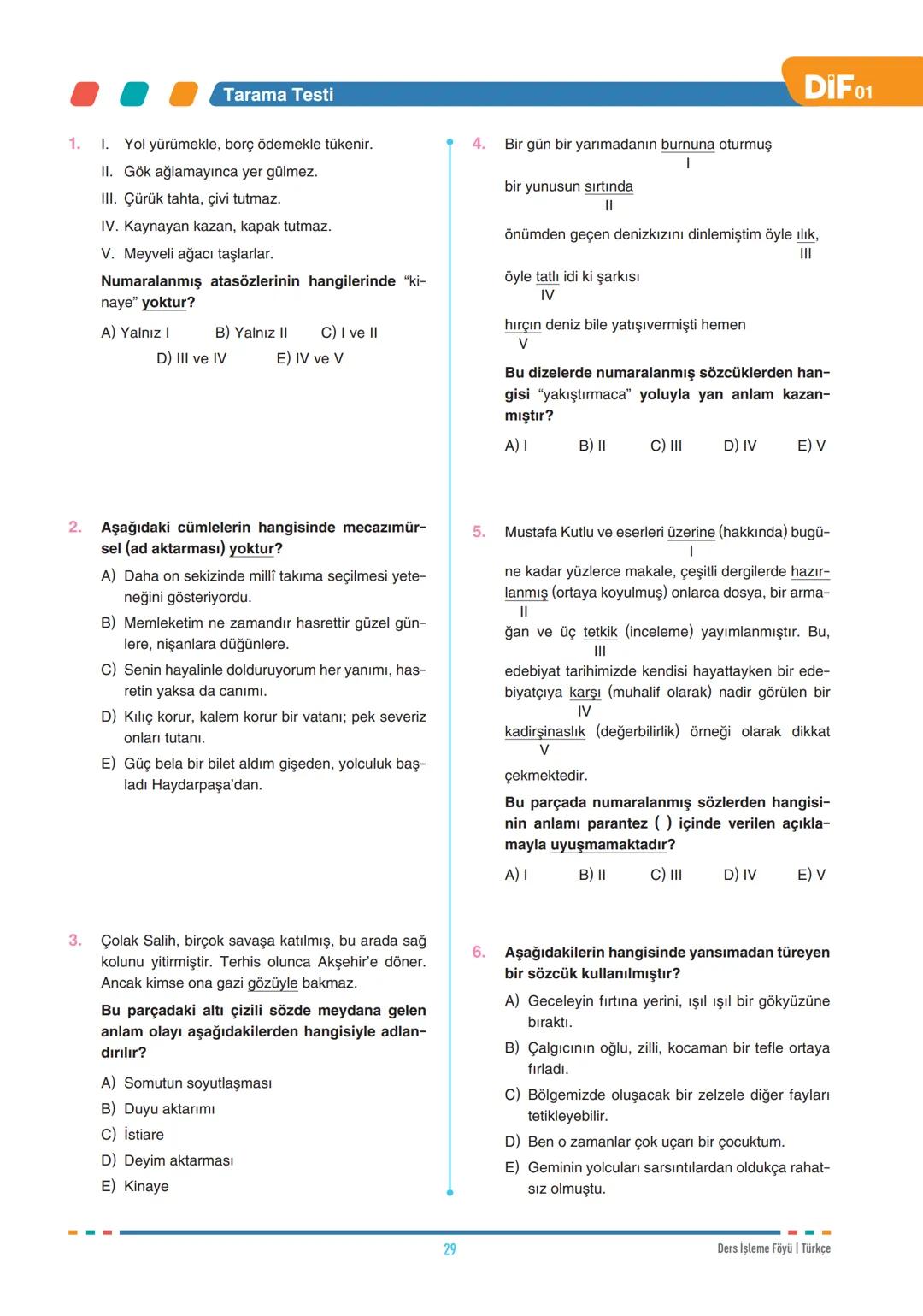 DIF
TÜRKÇE
FÖY
01
SÖZCÜKTE ANLAM - I
Dil, insanların duygu ve düşüncelerini anlatmak için
kullandıkları sözlü veya yazılı bir iletişim aracı