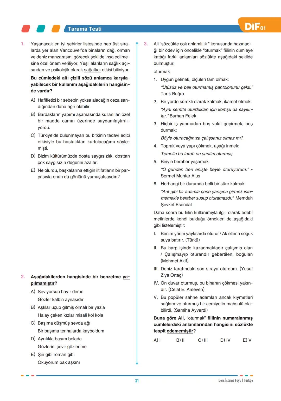 DIF
TÜRKÇE
FÖY
01
SÖZCÜKTE ANLAM - I
Dil, insanların duygu ve düşüncelerini anlatmak için
kullandıkları sözlü veya yazılı bir iletişim aracı