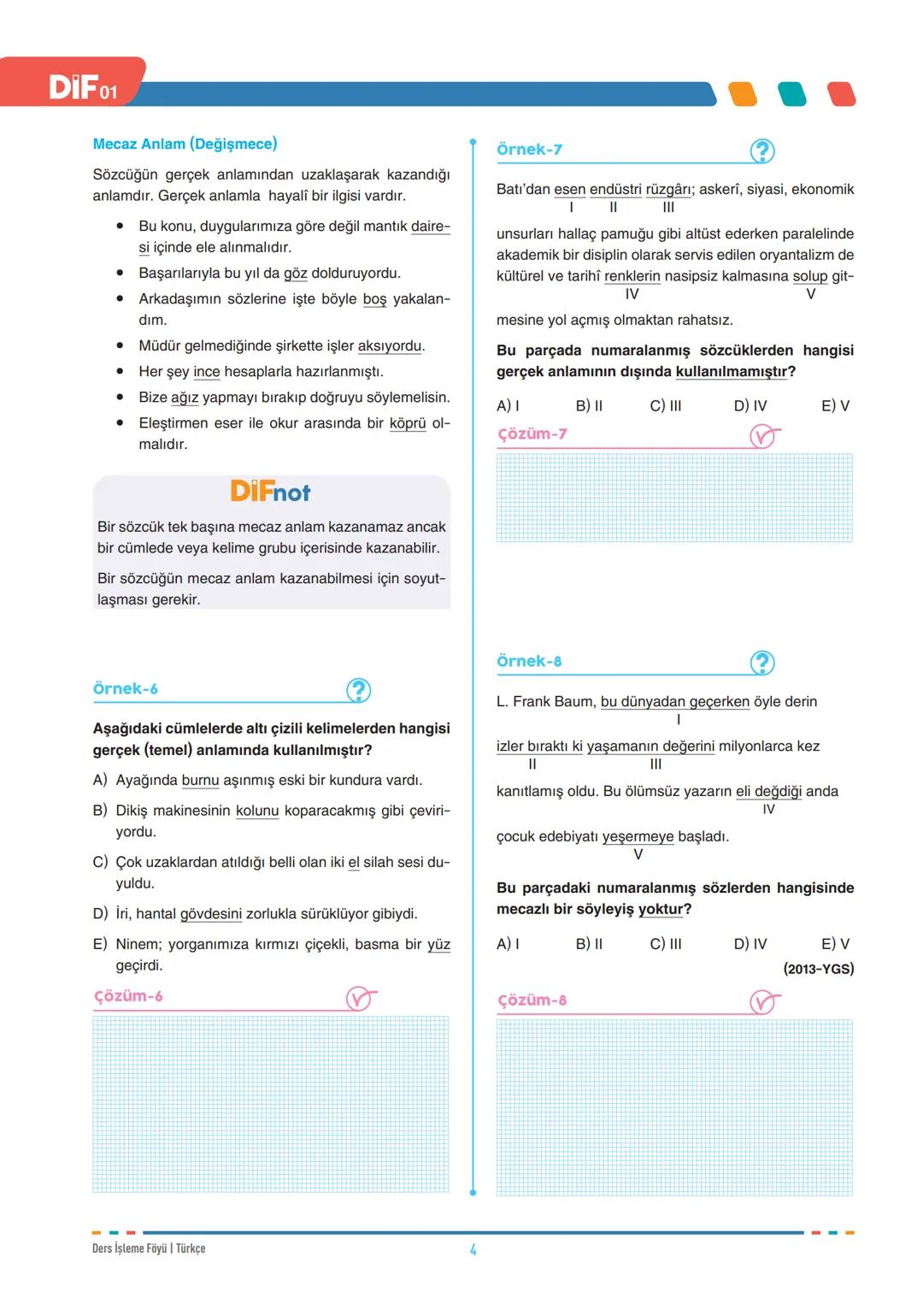 DIF
TÜRKÇE
FÖY
01
SÖZCÜKTE ANLAM - I
Dil, insanların duygu ve düşüncelerini anlatmak için
kullandıkları sözlü veya yazılı bir iletişim aracı