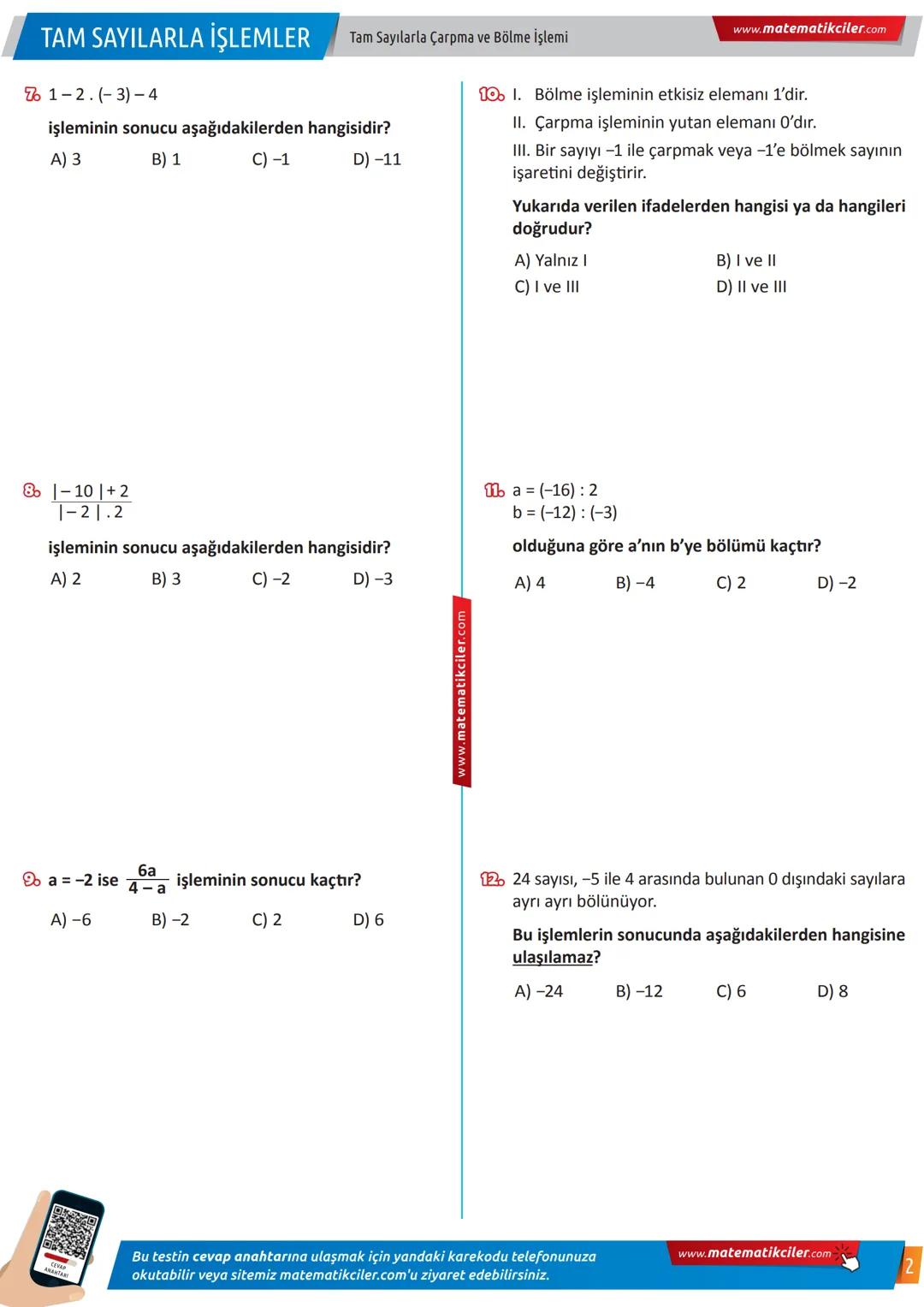 # 7 TAM SAYILARLA İŞLEMLER
Tam Sayılarla
Çarpma ve Bölme İşlemi
KAZANIM TESTİ
1. Aşağıdaki işlemlerden hangisinin sonucu farklıdır?
A) (-