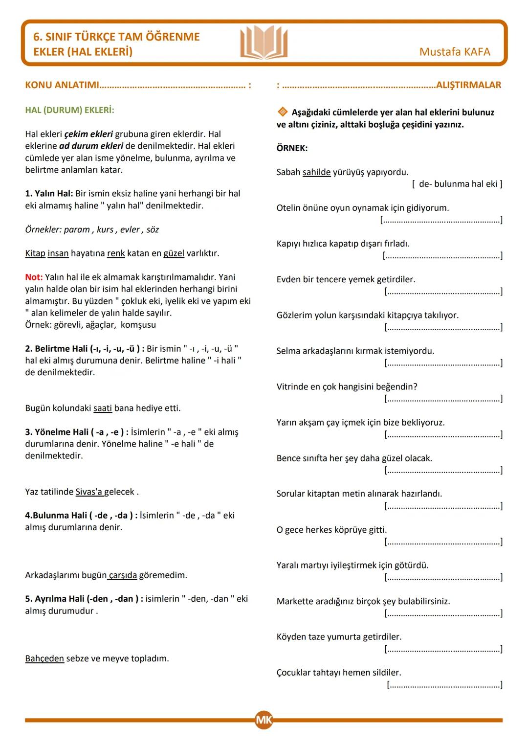 6. SINIF TÜRKÇE TAM ÖĞRENME
EKLER (HAL EKLERİ)
KONU ANLATIMI....
HAL (DURUM) EKLERİ:
Hal ekleri çekim ekleri grubuna giren eklerdir. Hal